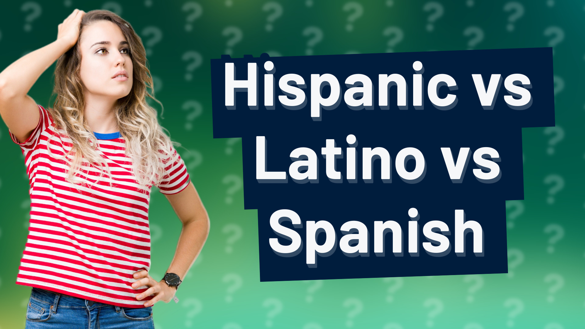 Hispanic vs Latino vs Spanish