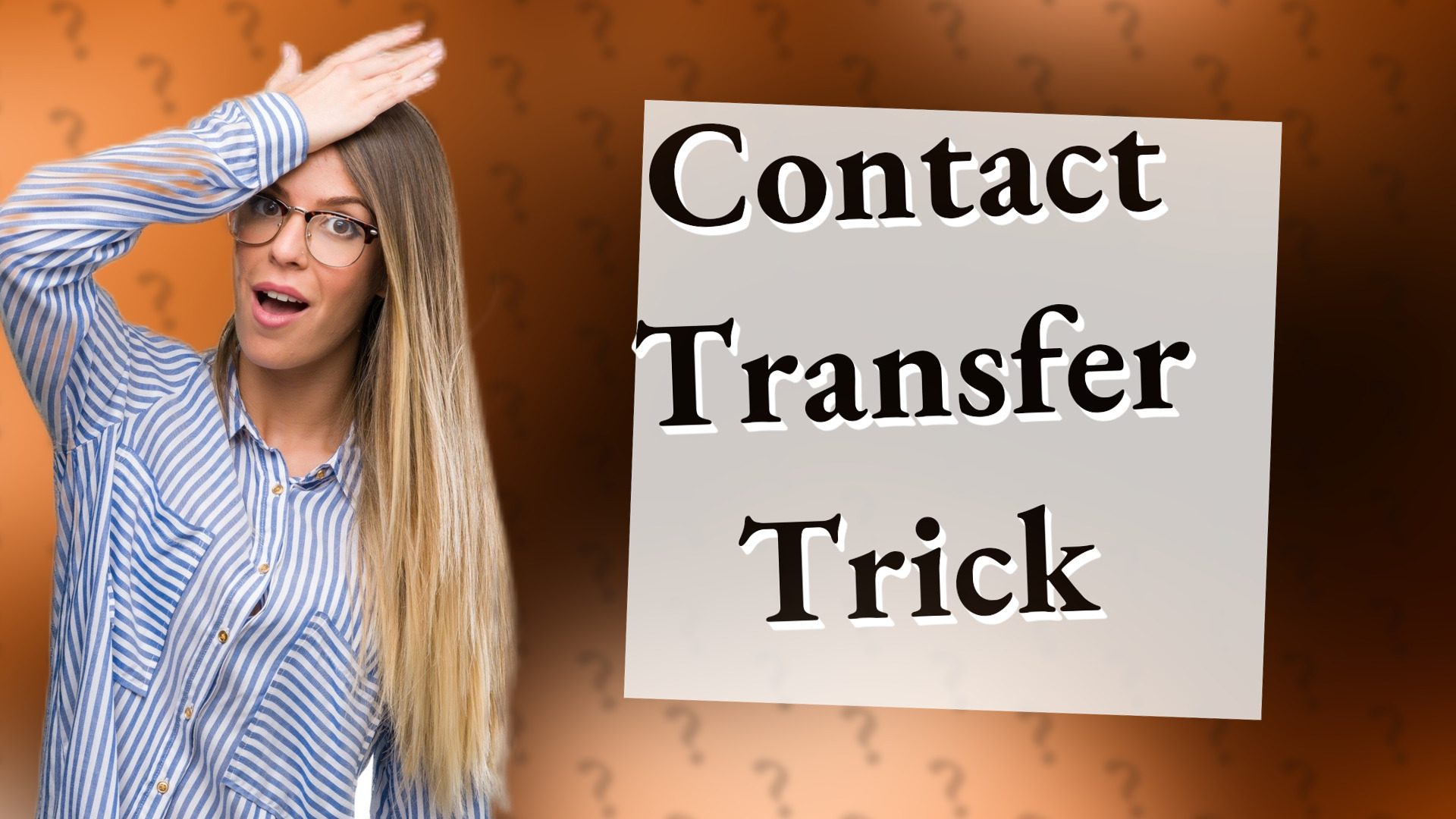 Contact Transfer Trick