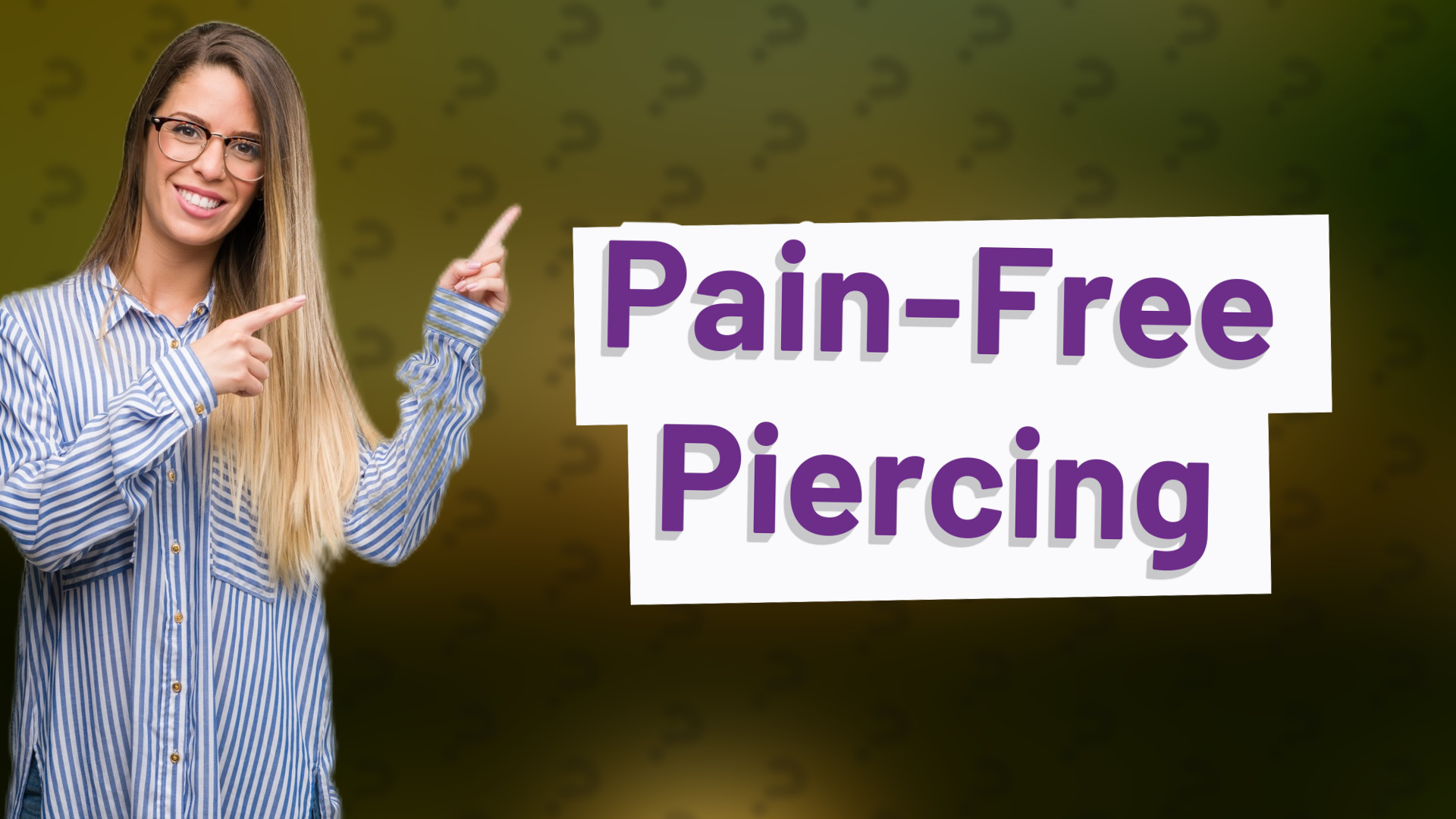 Pain-Free Piercing
