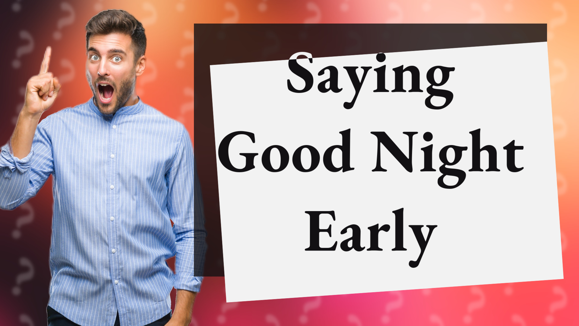 Saying Good Night Early