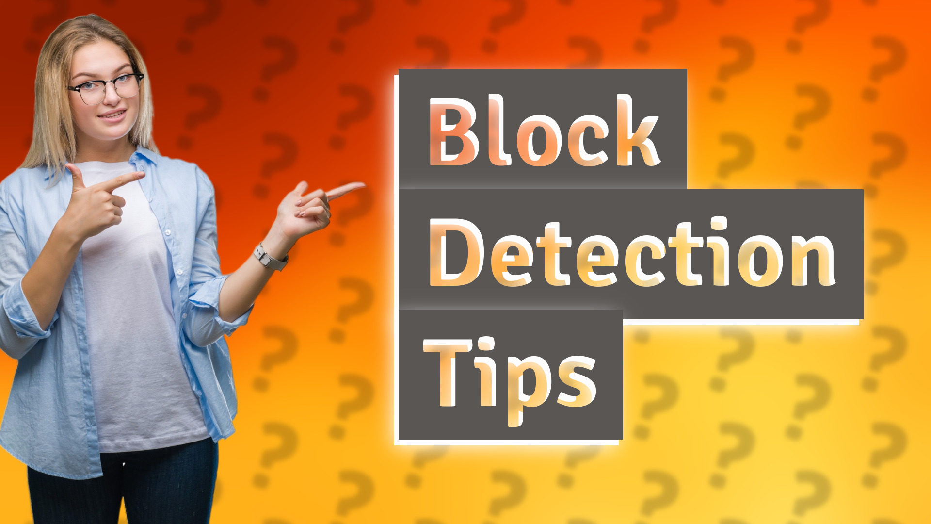 Block Detection Tips