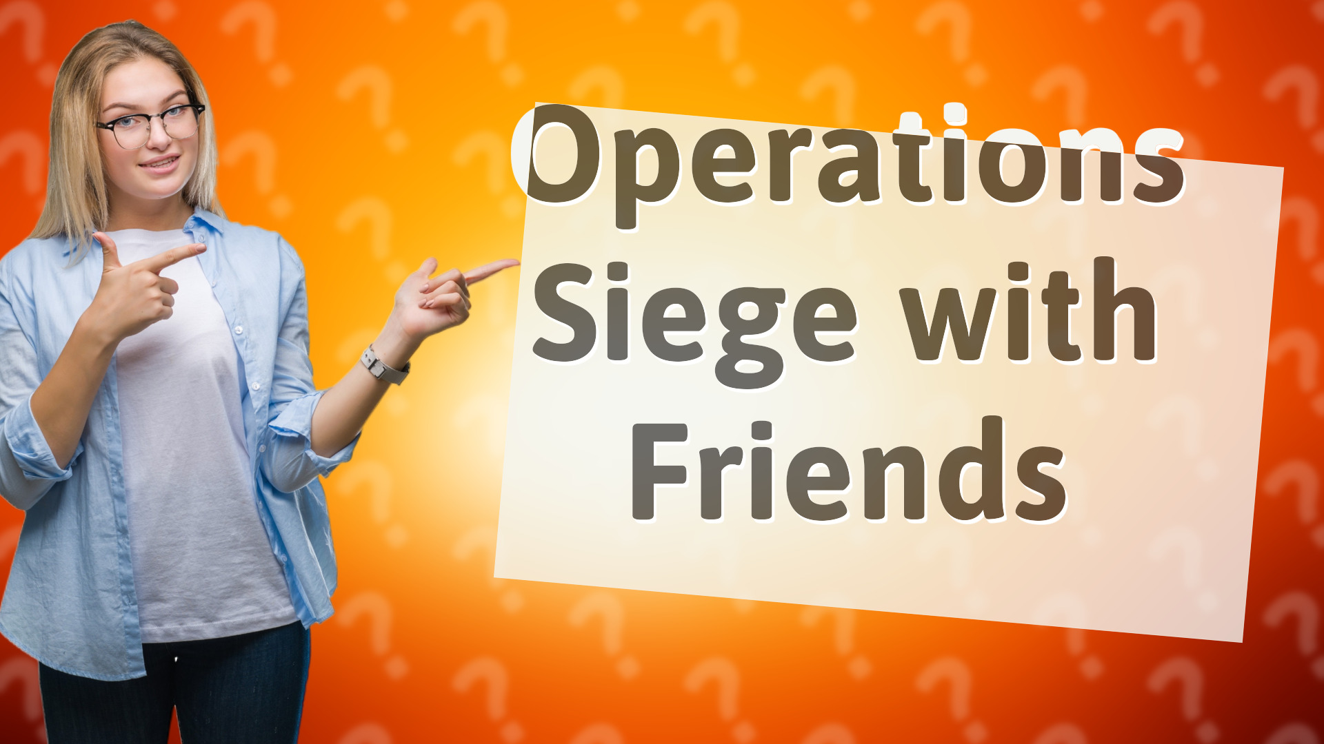 Operations Siege with Friends