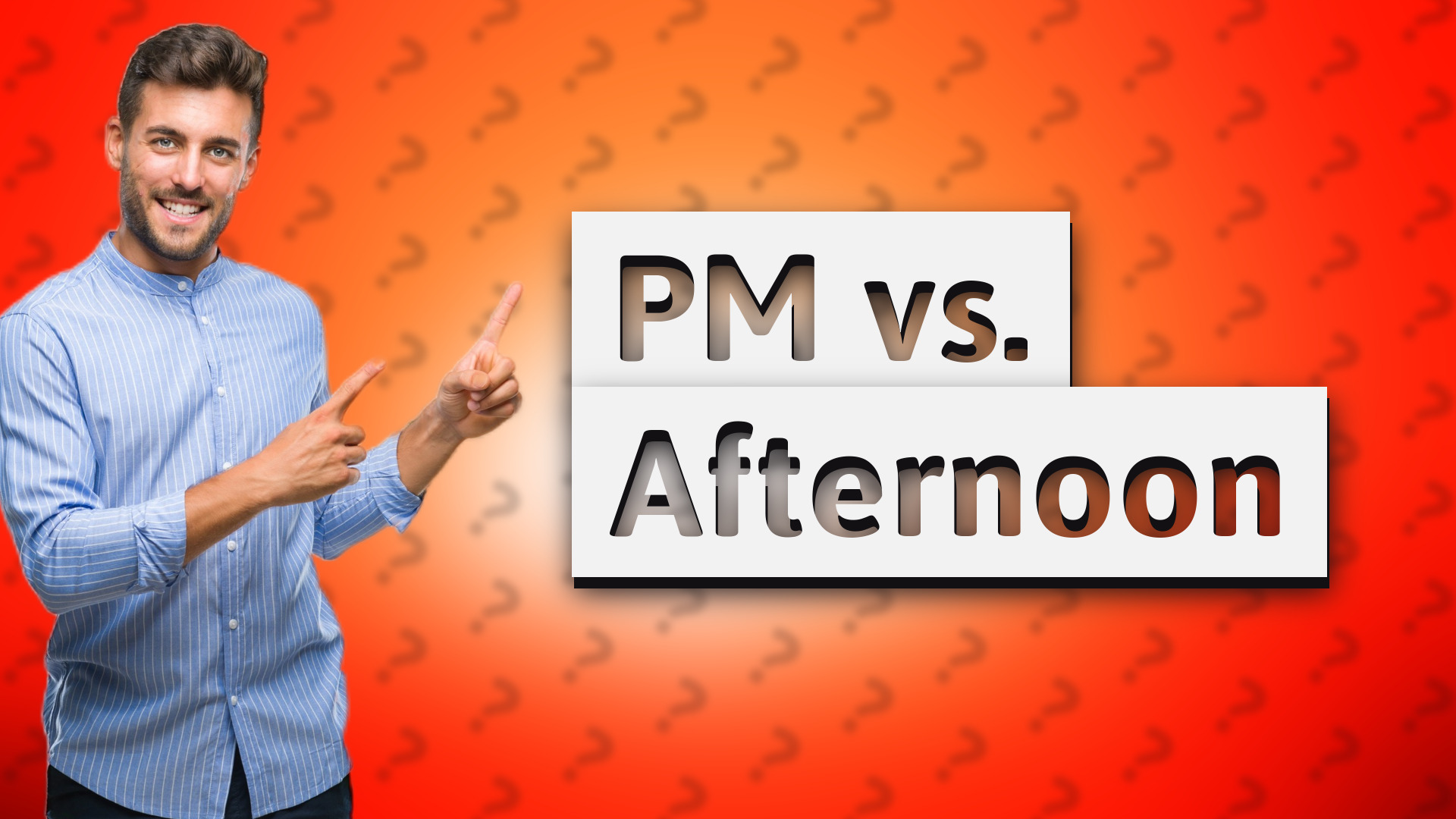 PM vs. Afternoon
