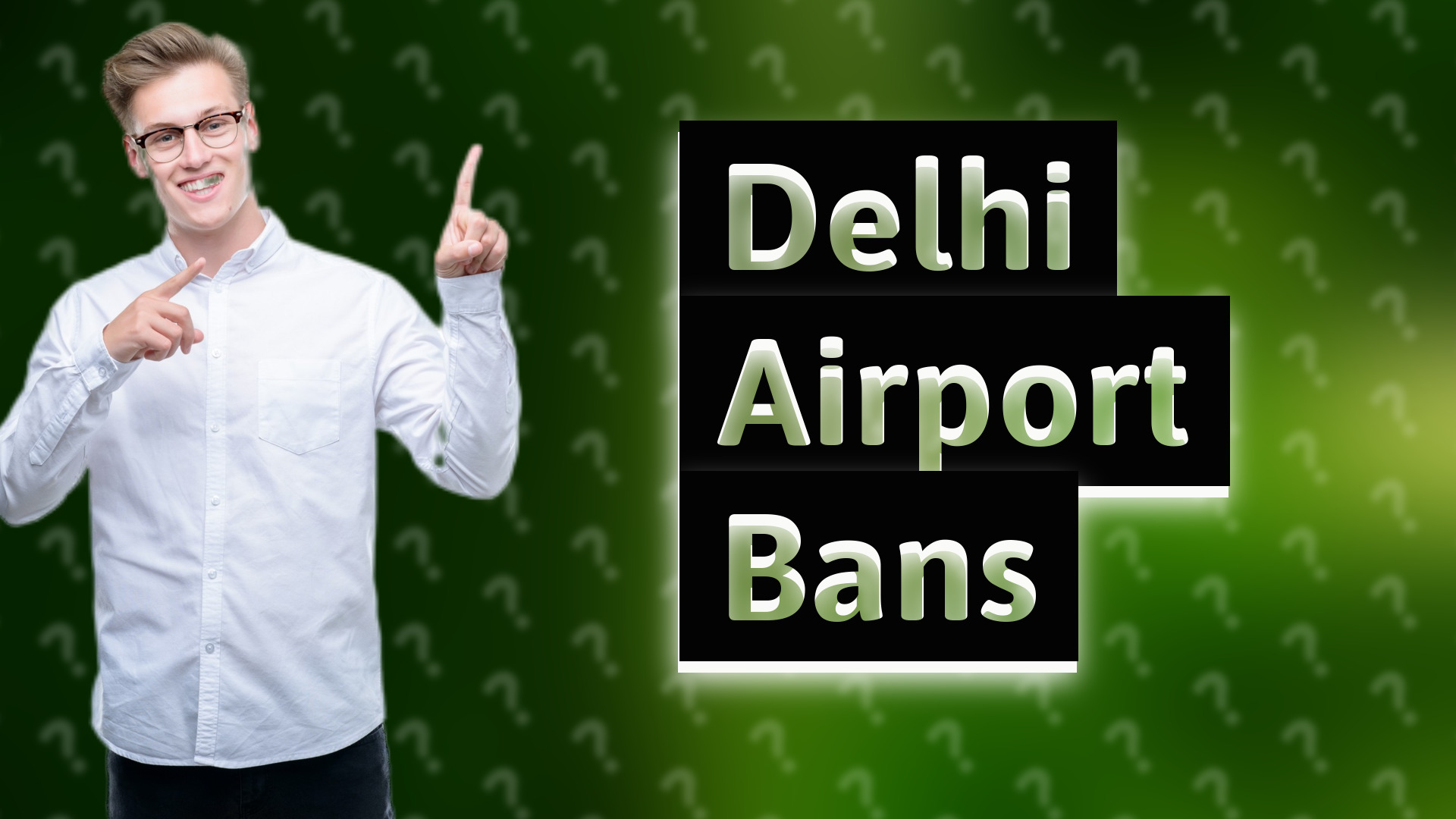 Delhi Airport Bans