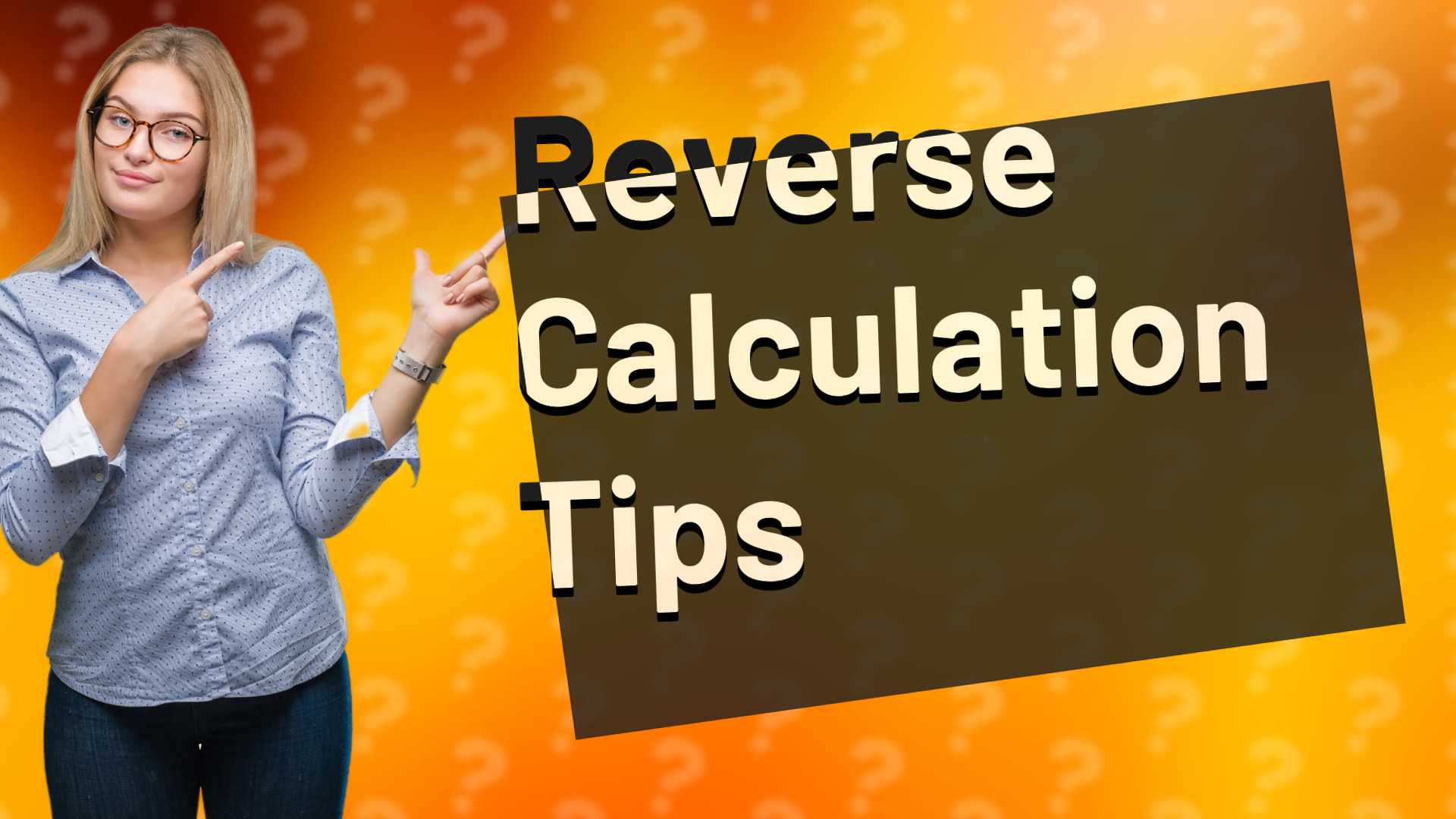 Reverse Calculation Tips