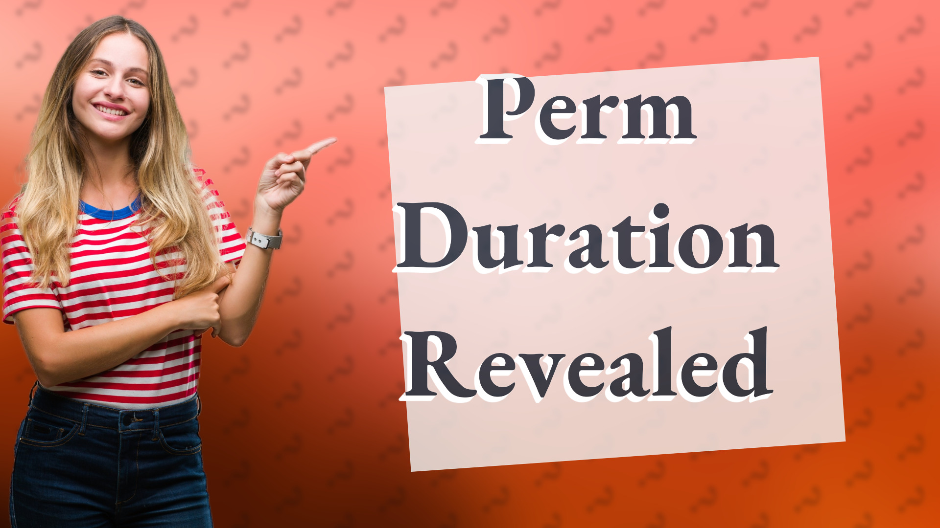 Perm Duration Revealed