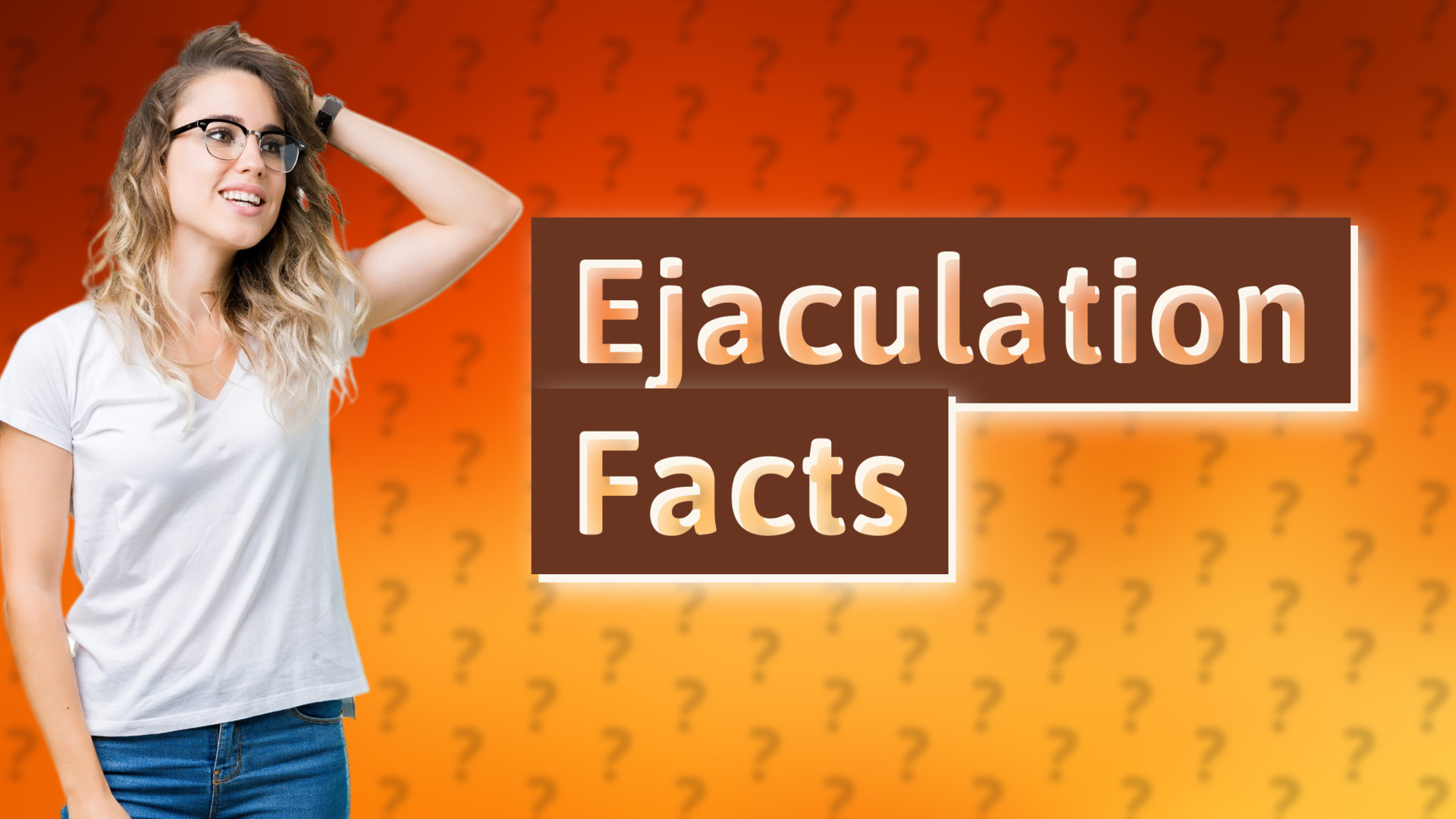 Ejaculation Facts