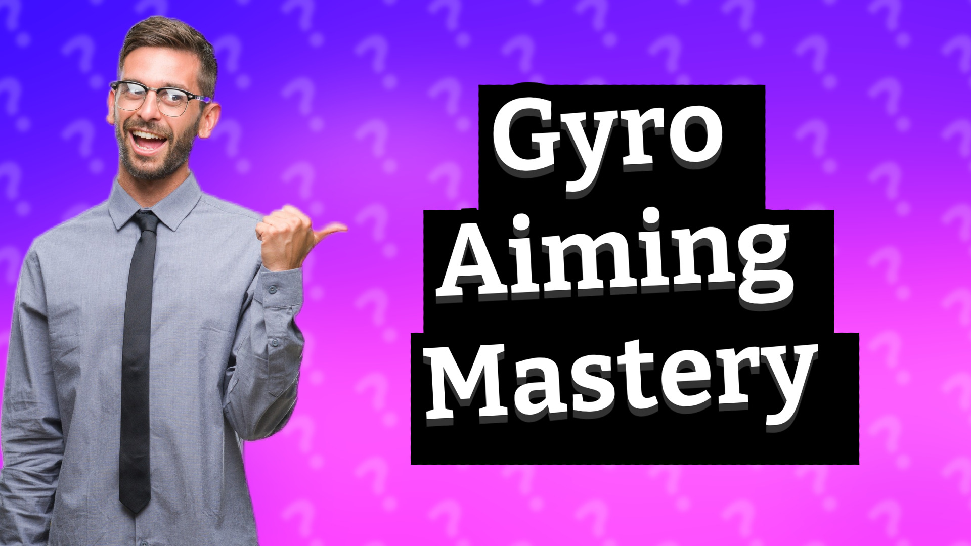 Gyro Aiming Mastery