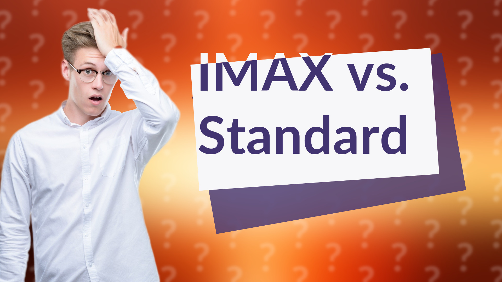 IMAX vs. Standard