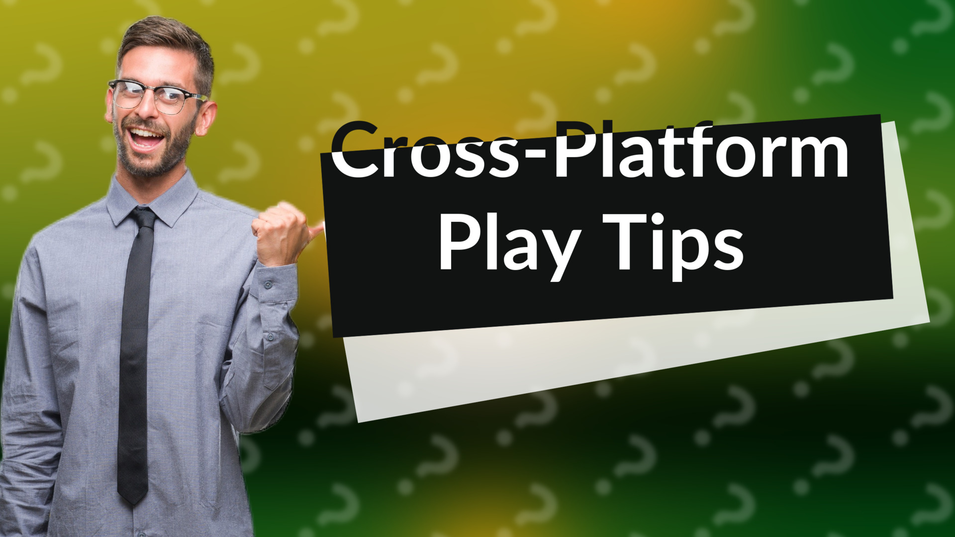 Cross-Platform Play Tips