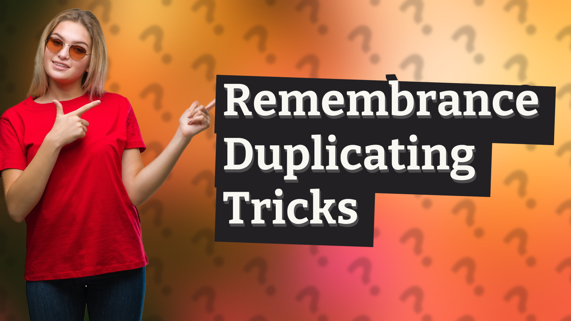 Remembrance Duplicating Tricks