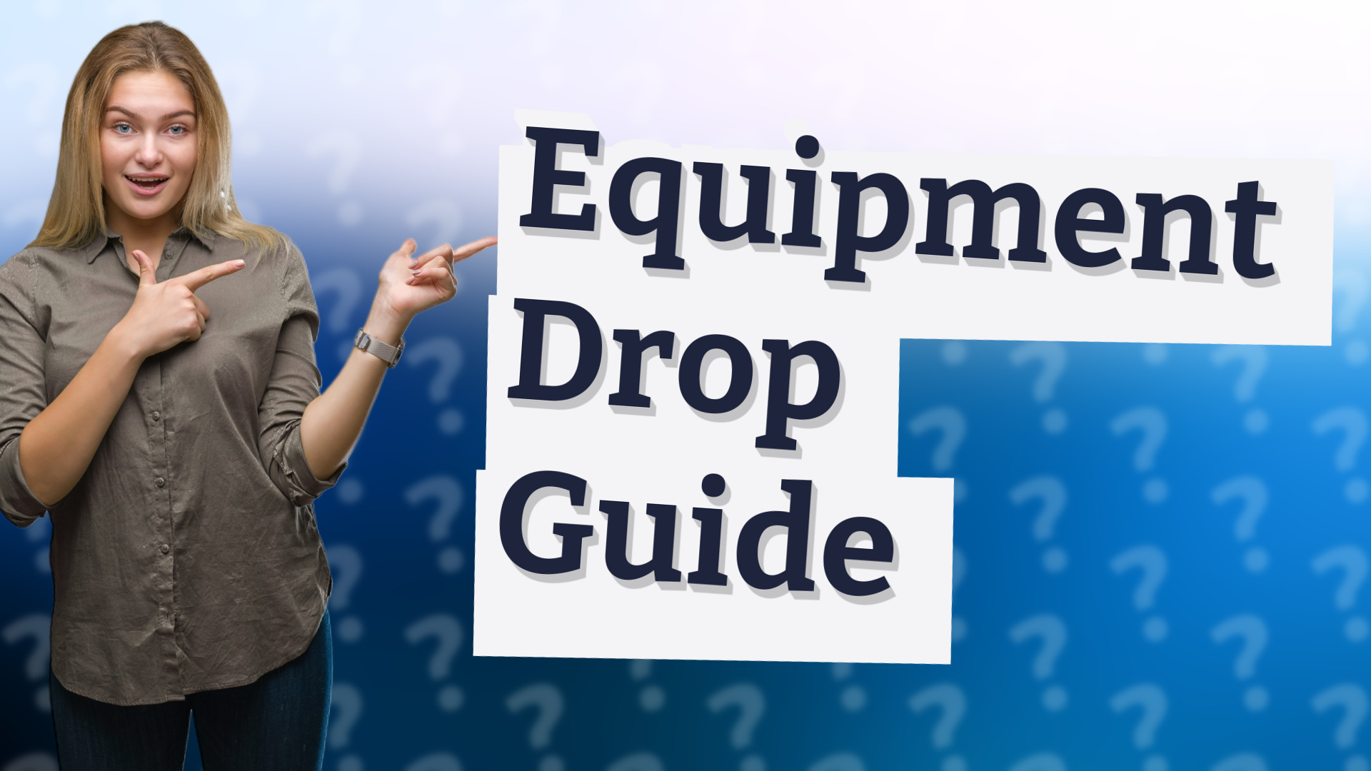 Equipment Drop Guide