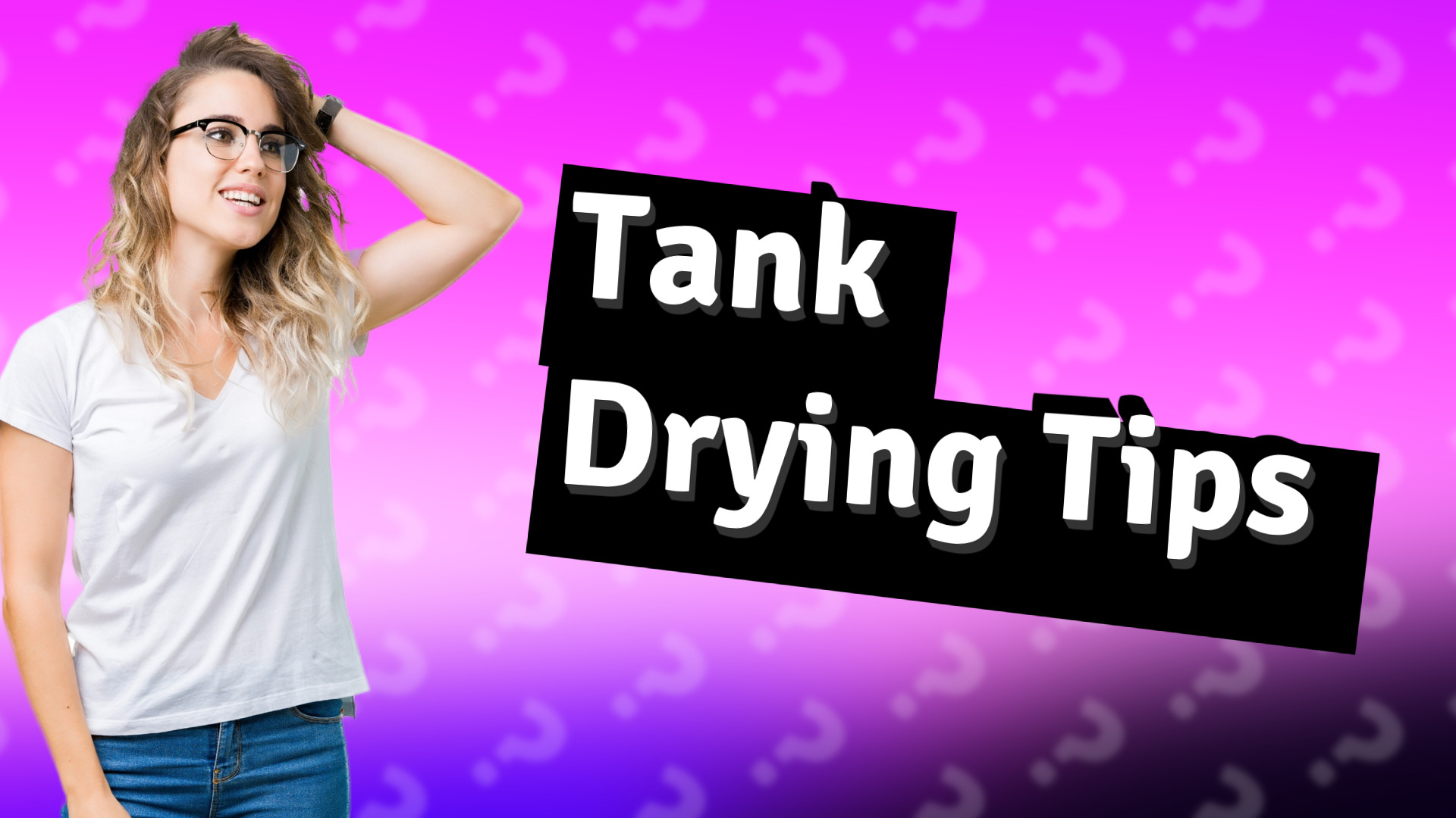Tank Drying Tips