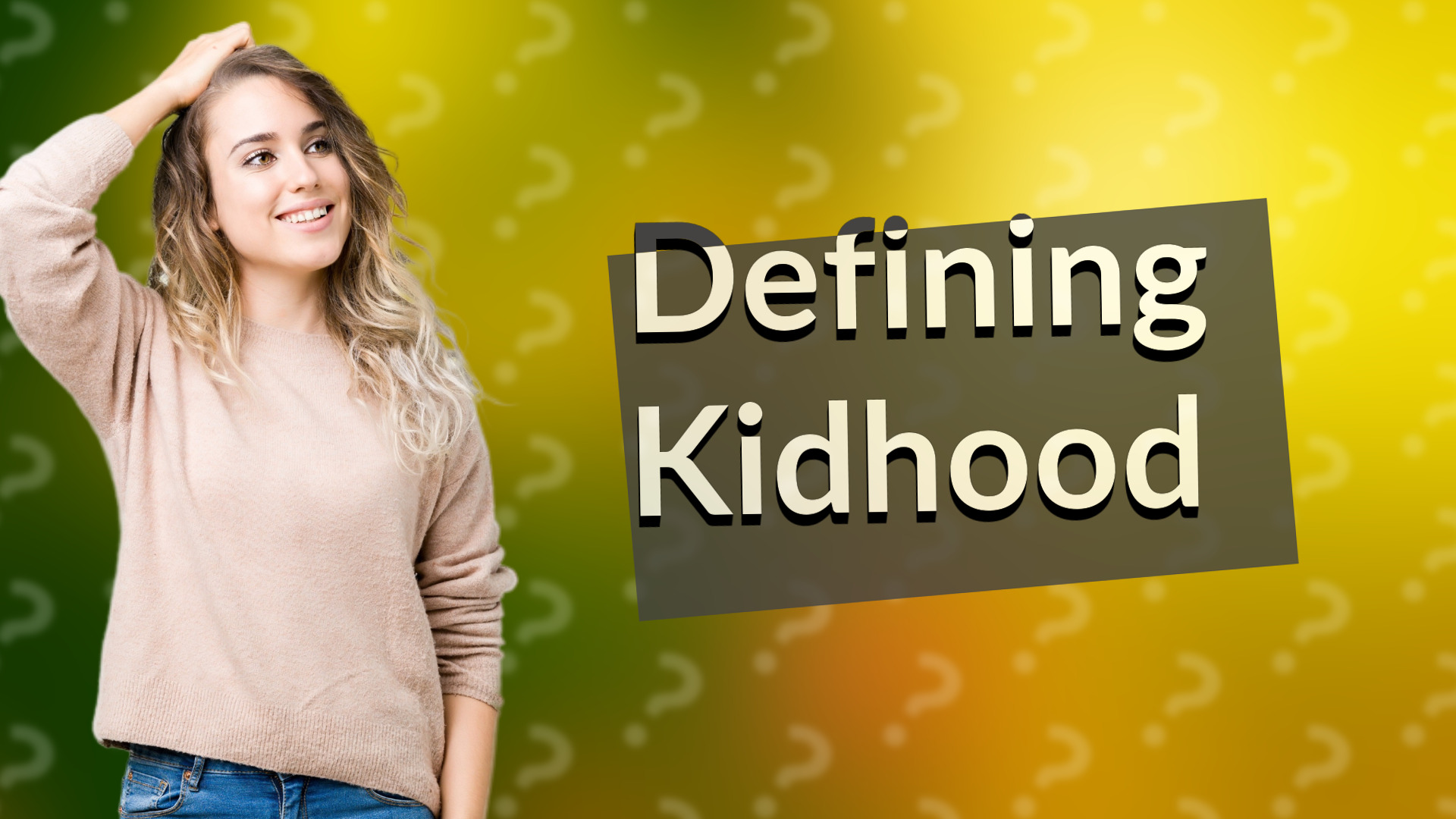 Defining Kidhood