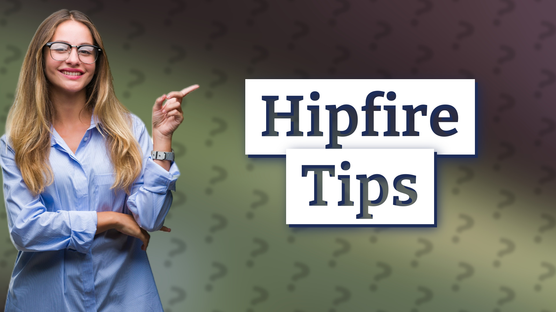 Hipfire Tips