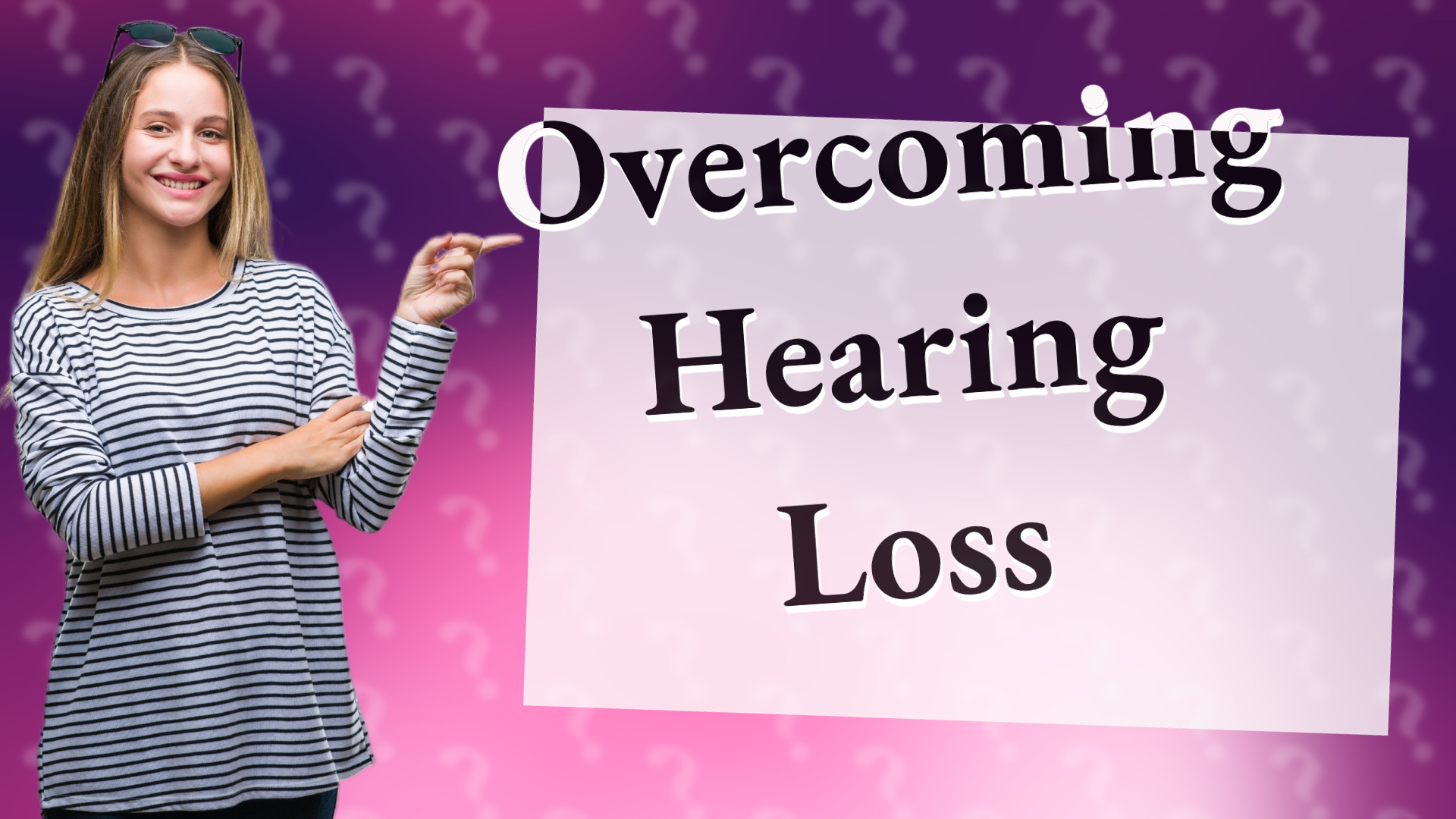 Overcoming Hearing Loss