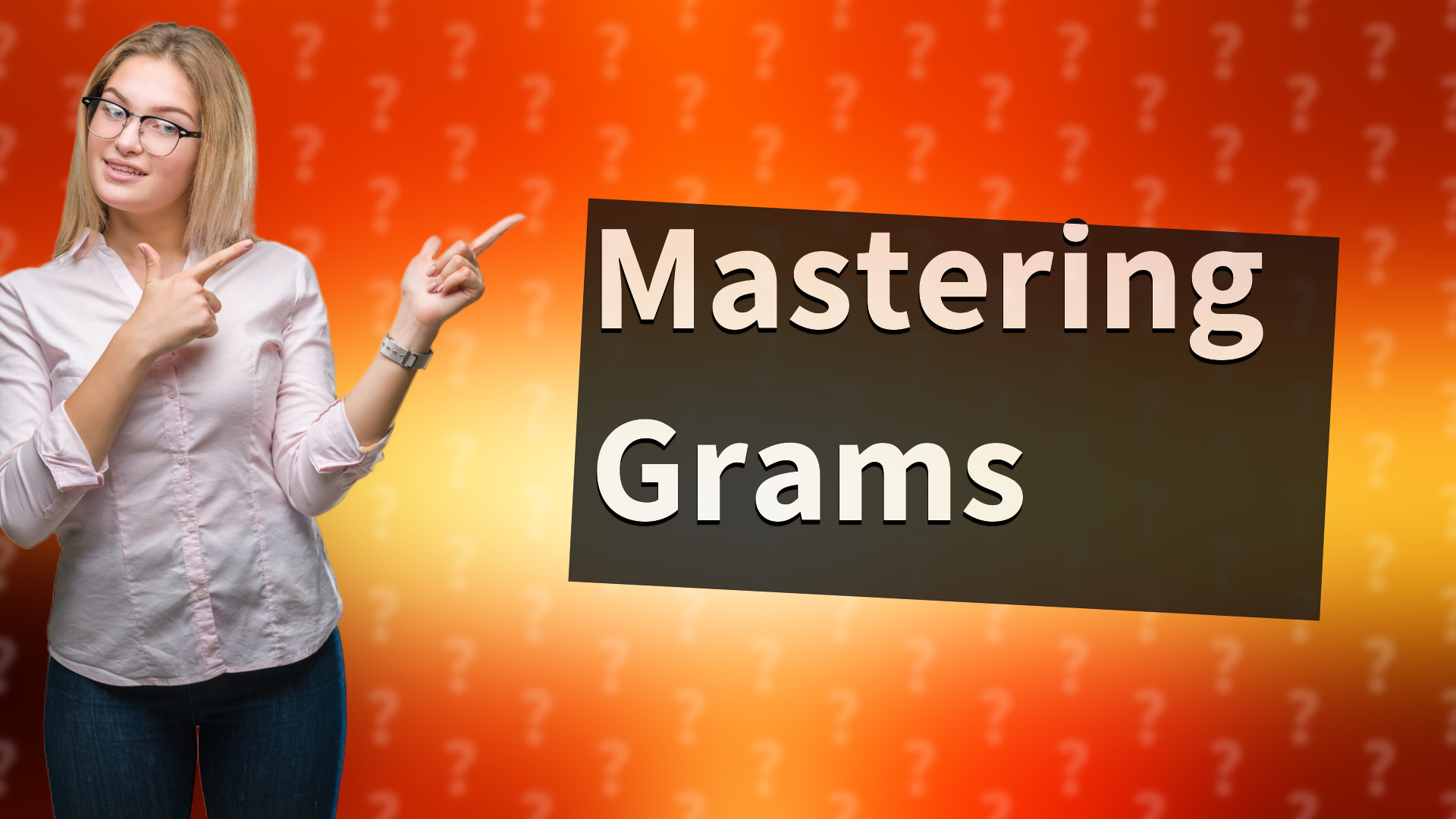 Mastering Grams