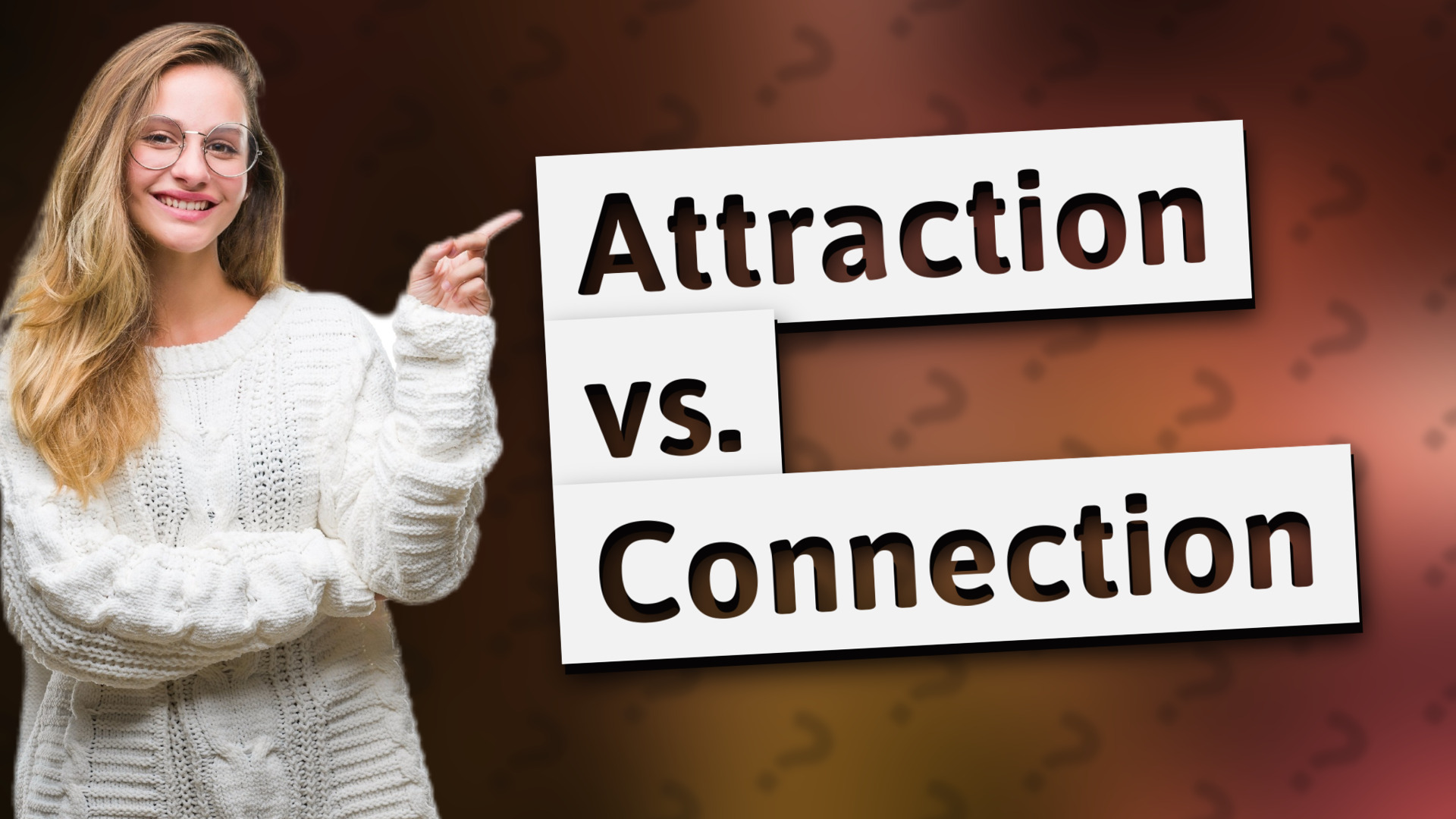 Attraction vs. Connection