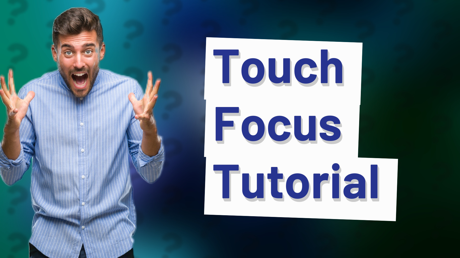 Touch Focus Tutorial