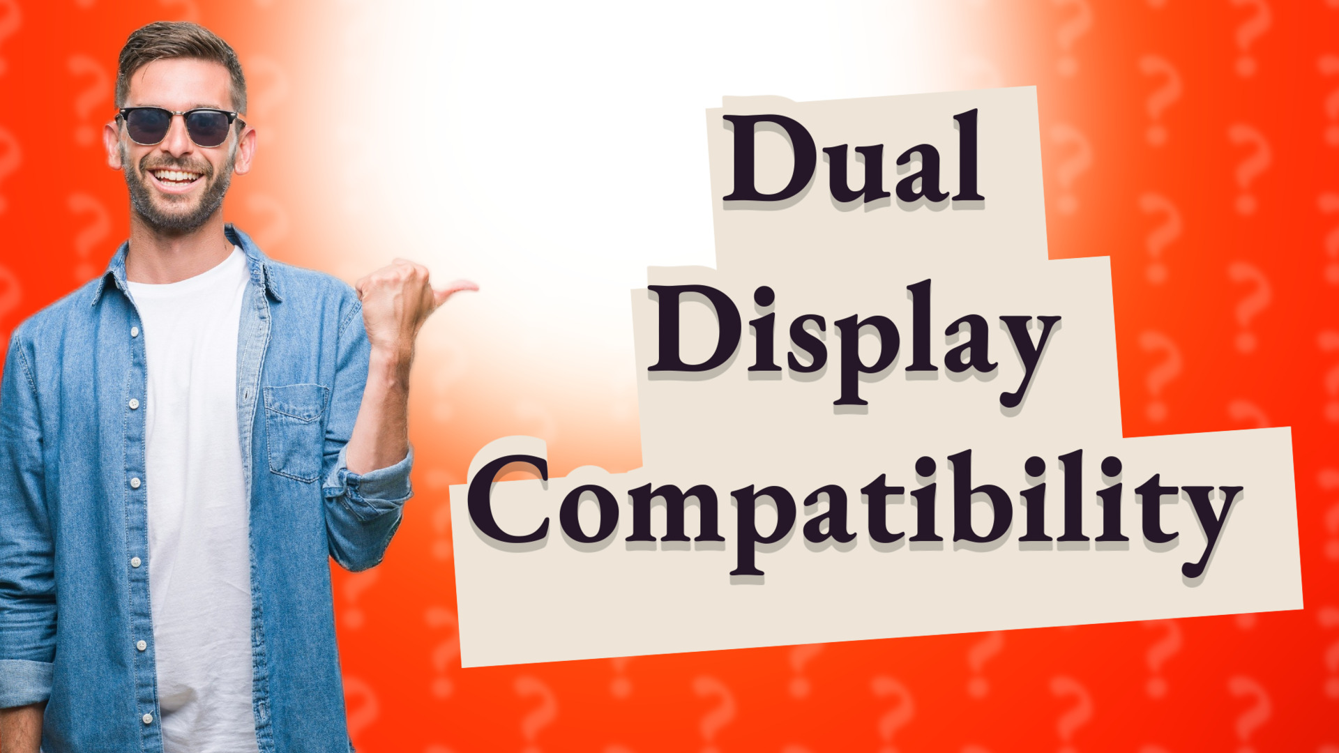 Dual Display Compatibility