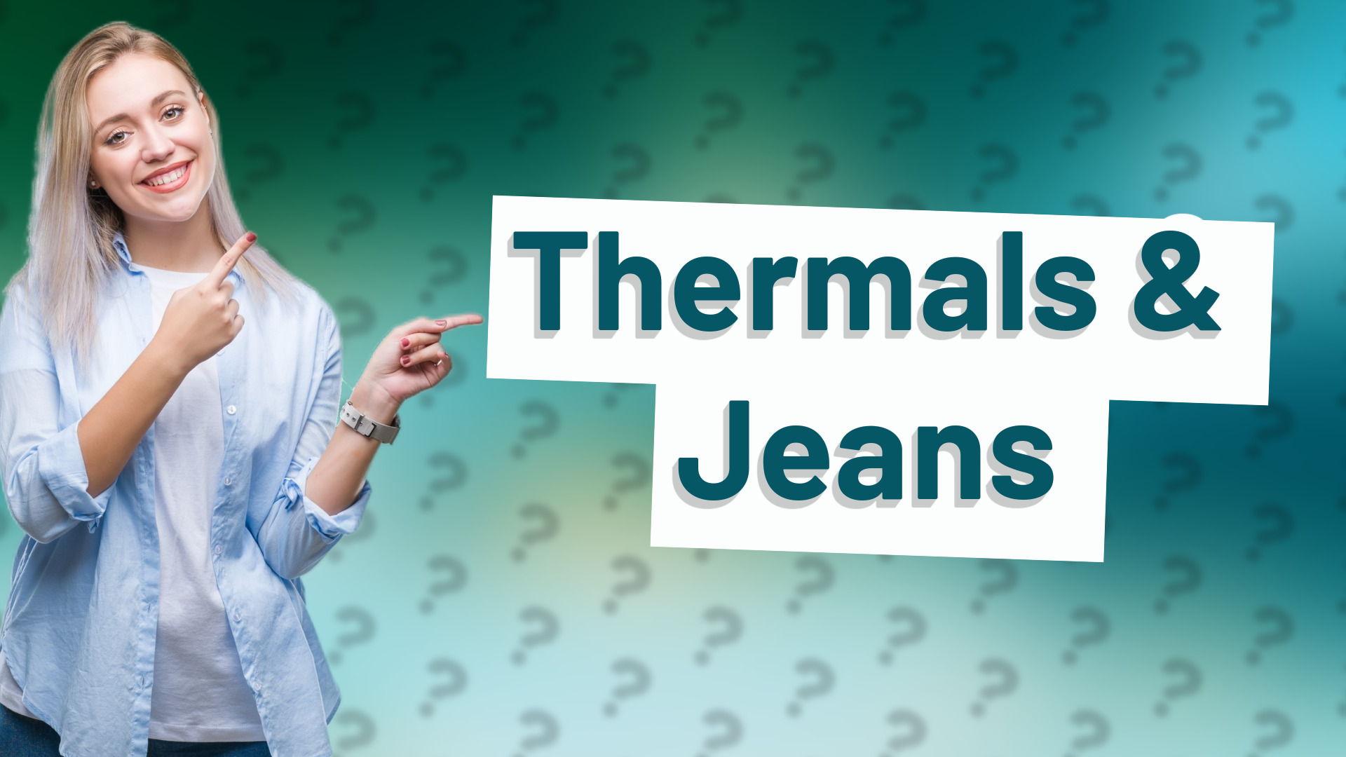 Thermals & Jeans
