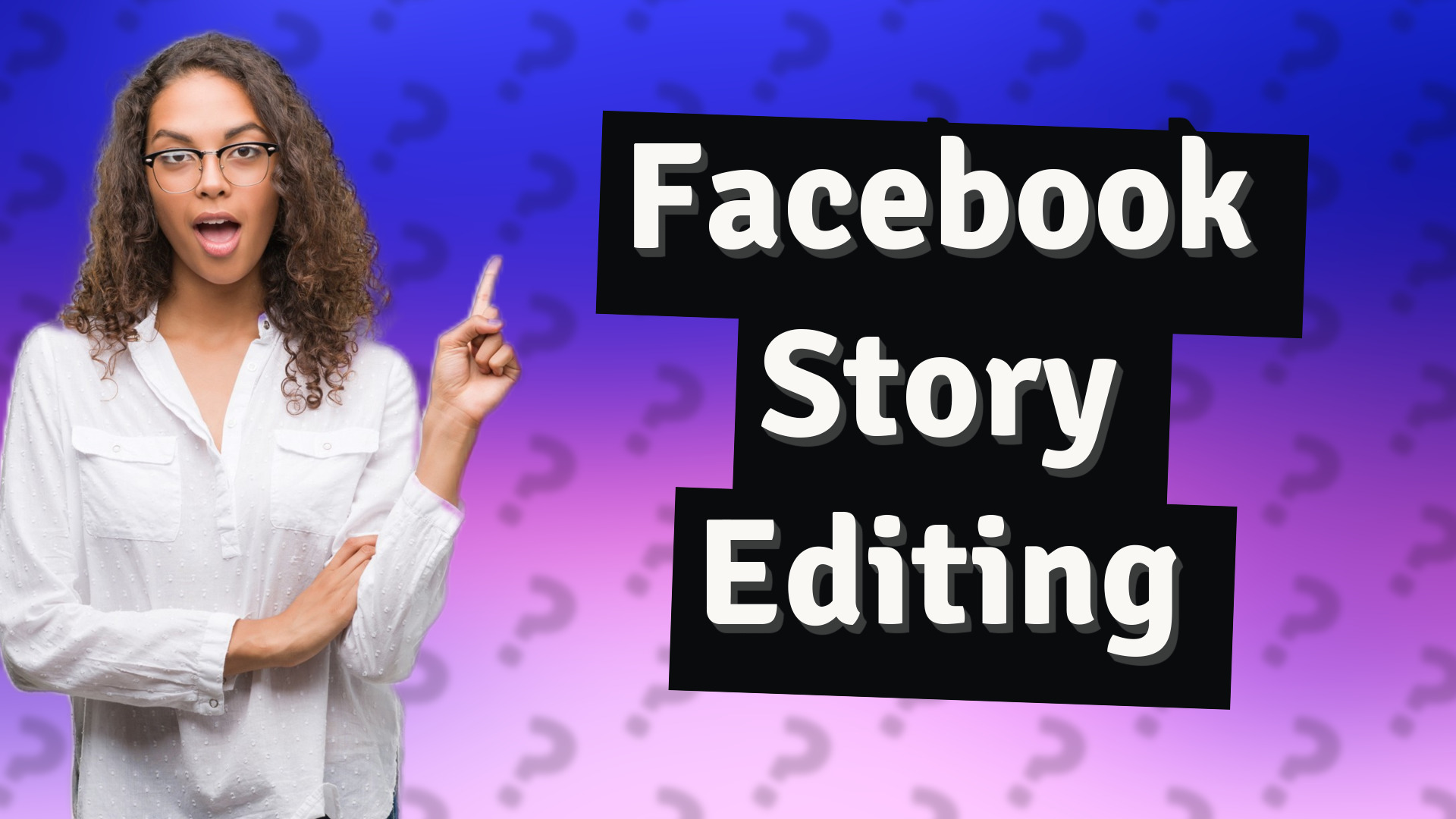 Facebook Story Editing