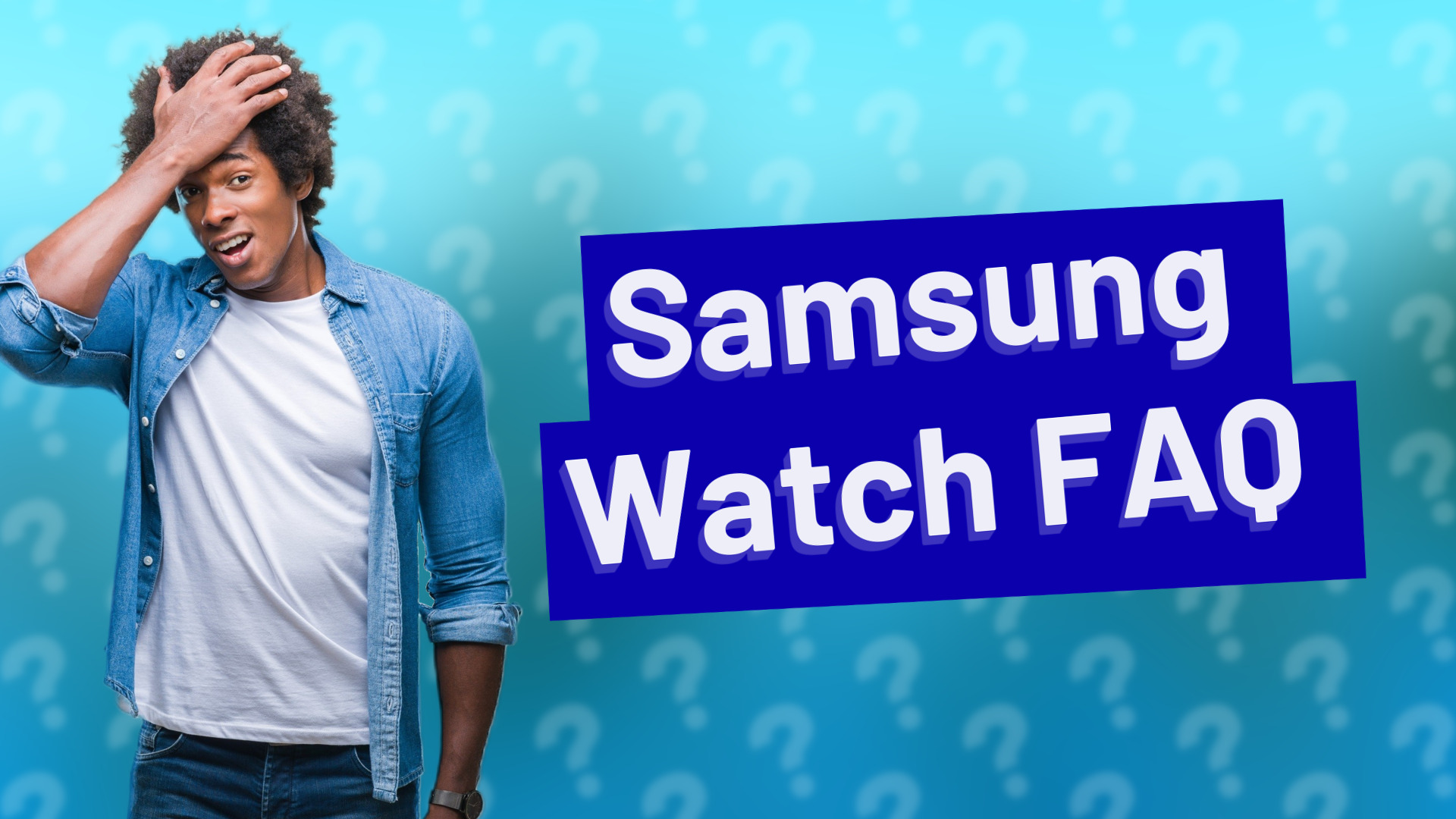 Samsung Watch FAQ