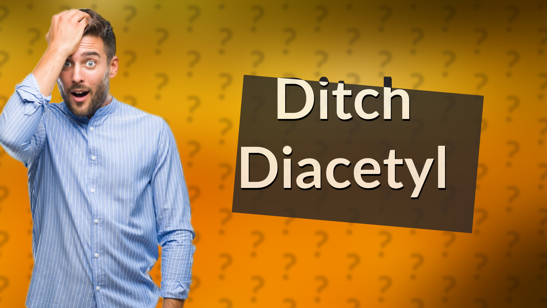 Ditch Diacetyl