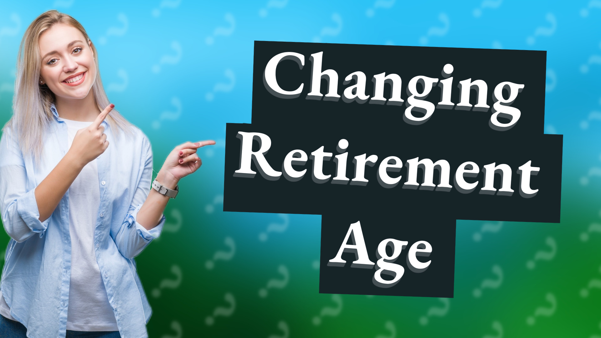 Changing Retirement Age