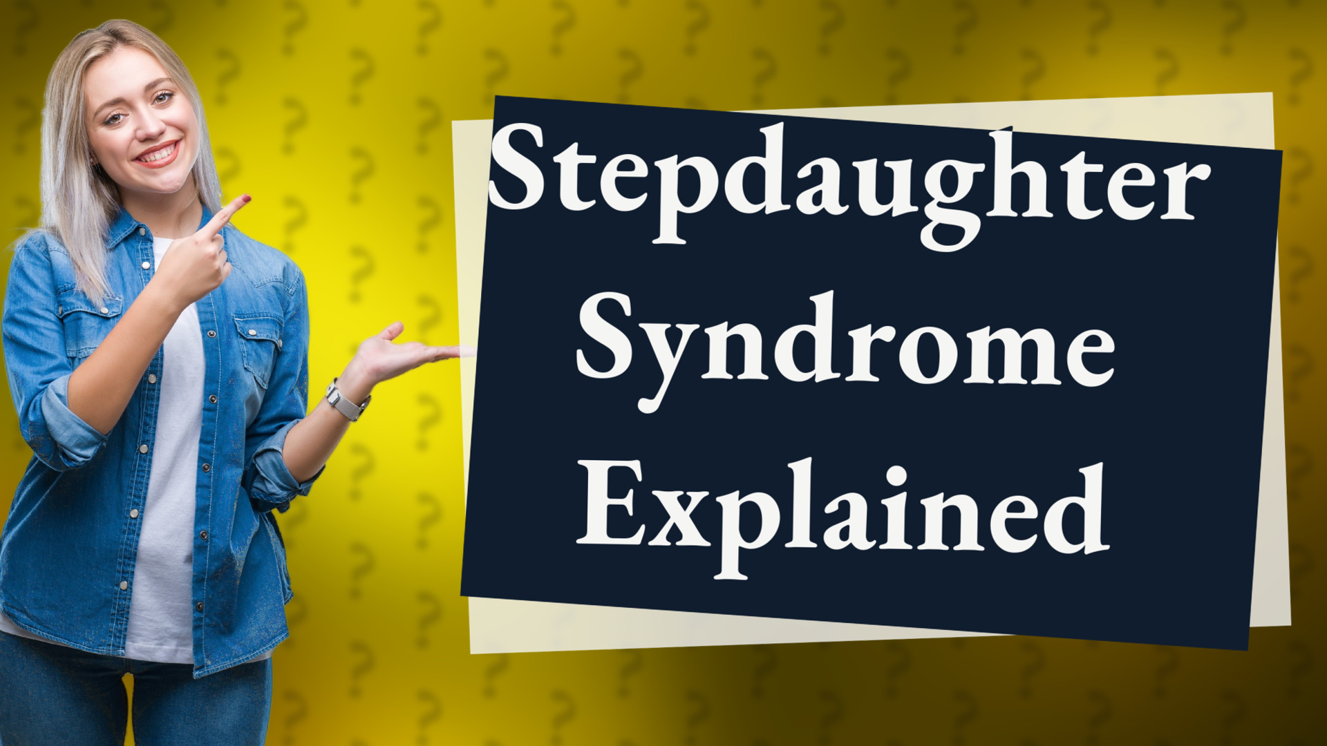 Stepdaughter Syndrome Explained