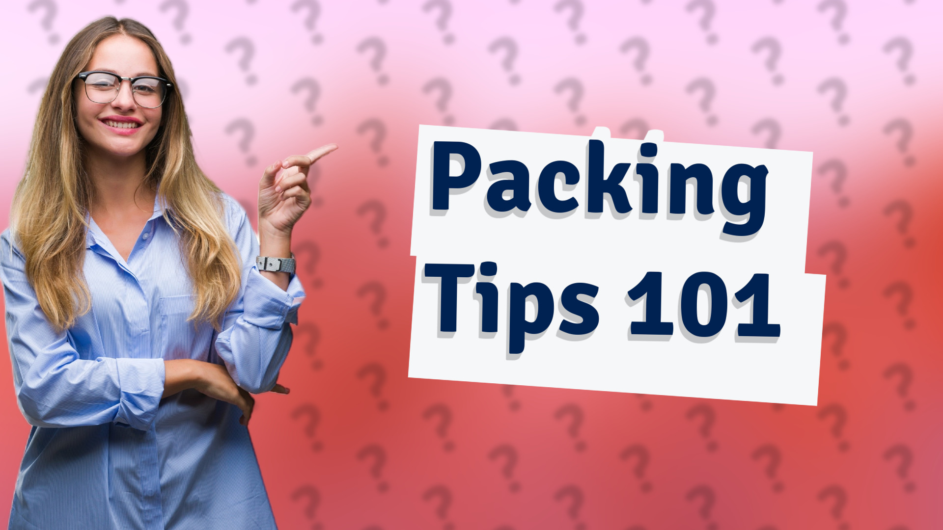 Packing Tips 101