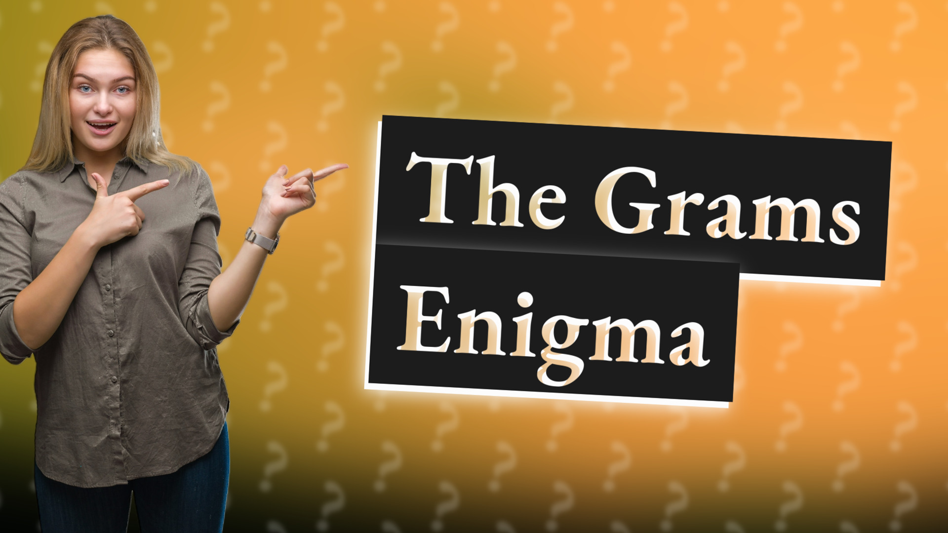 The Grams Enigma