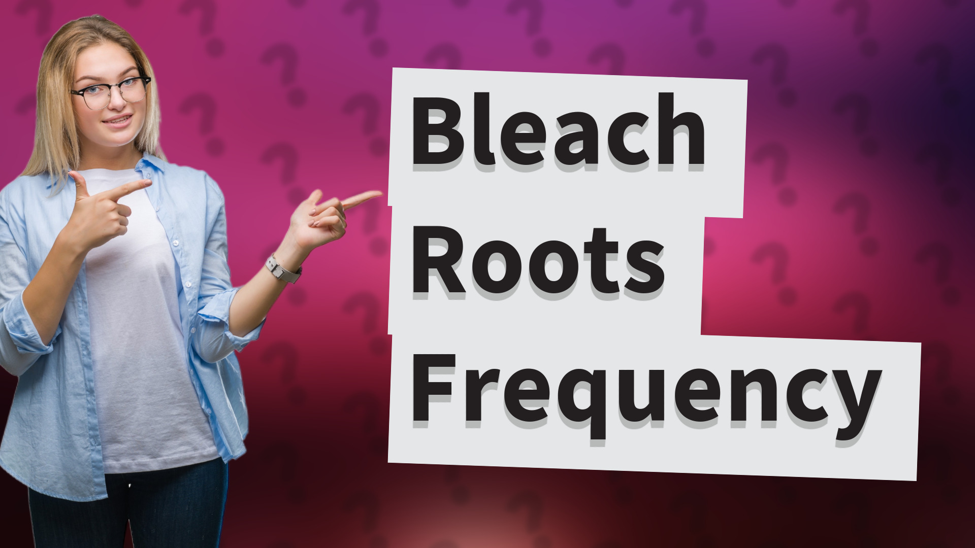 Bleach Roots Frequency