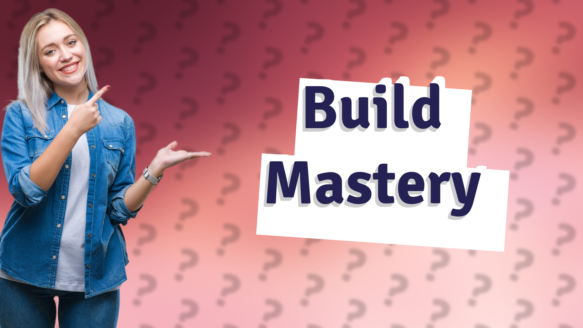 Build Mastery