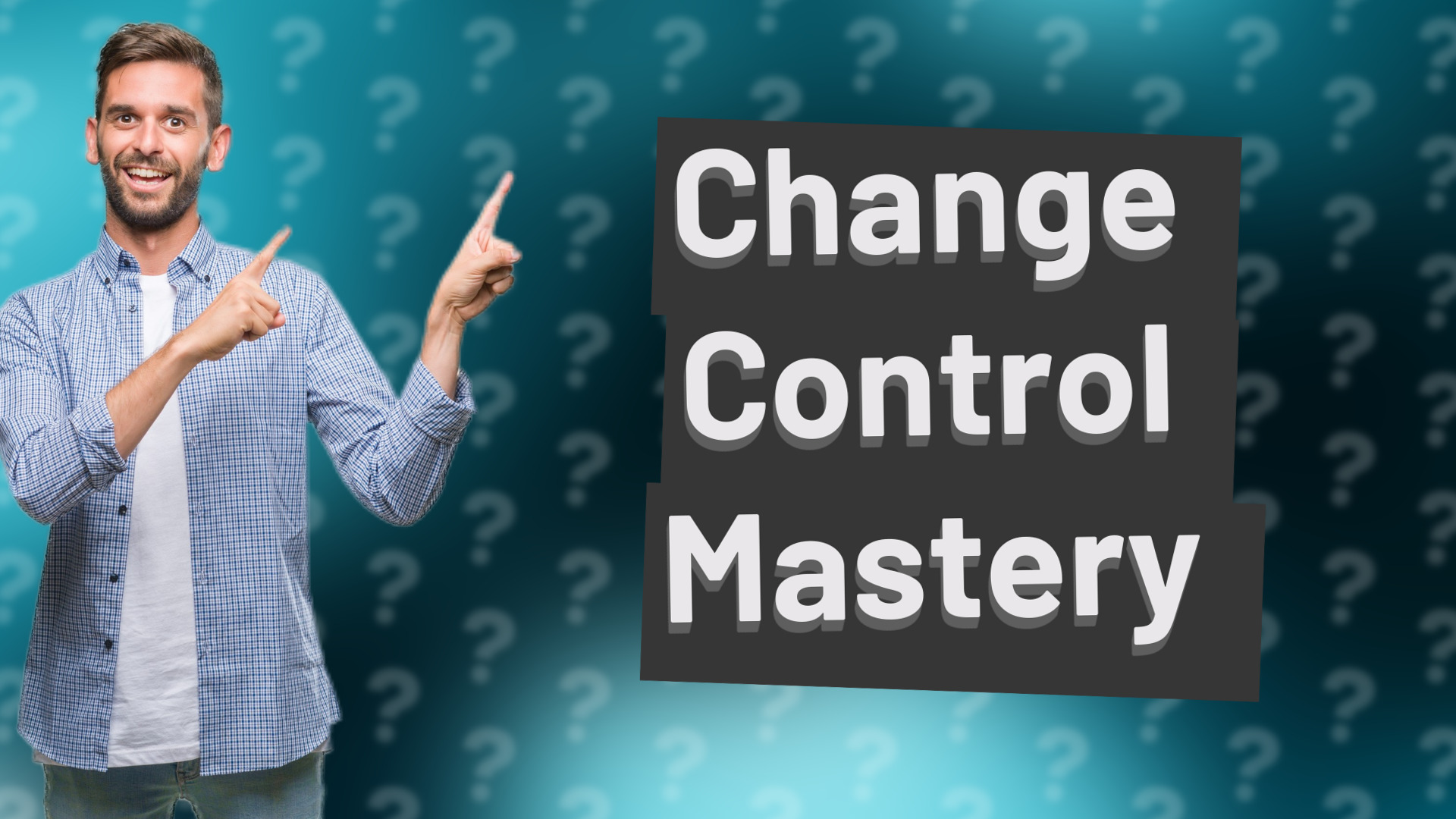 Change Control Mastery