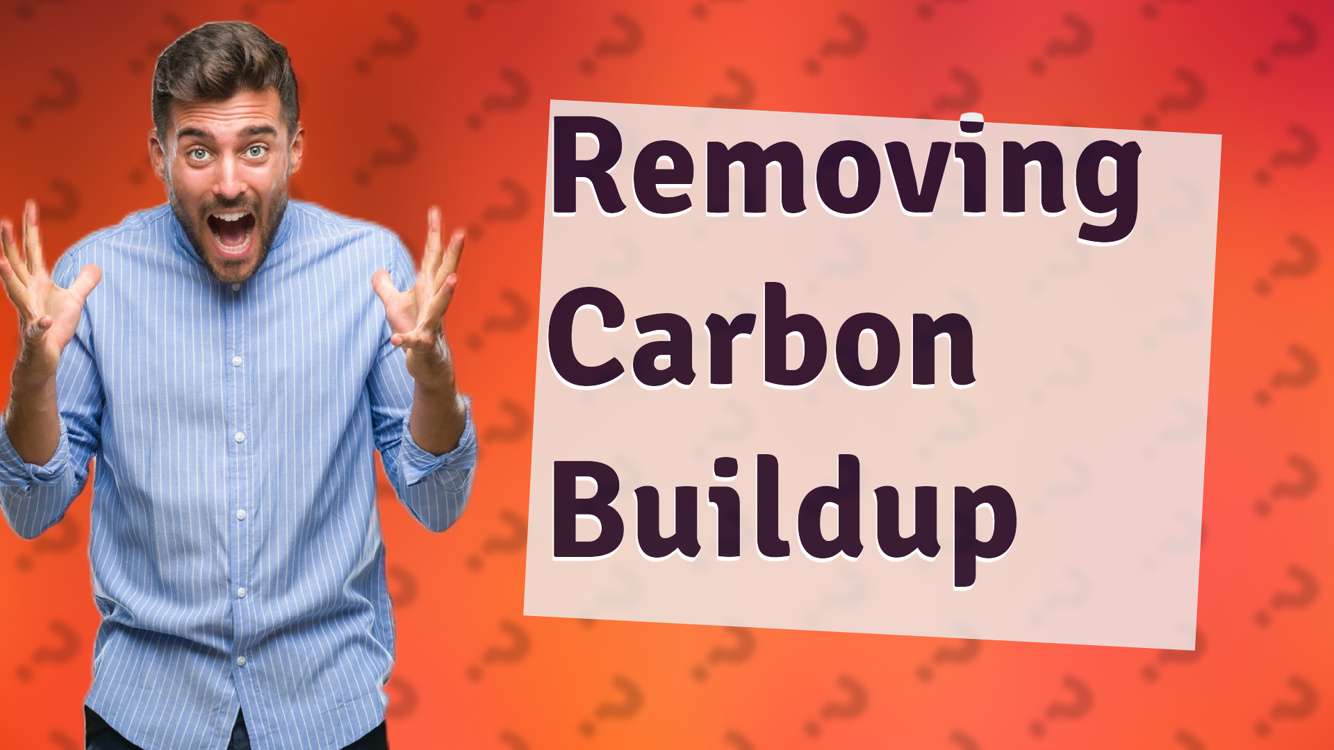 Removing Carbon Buildup