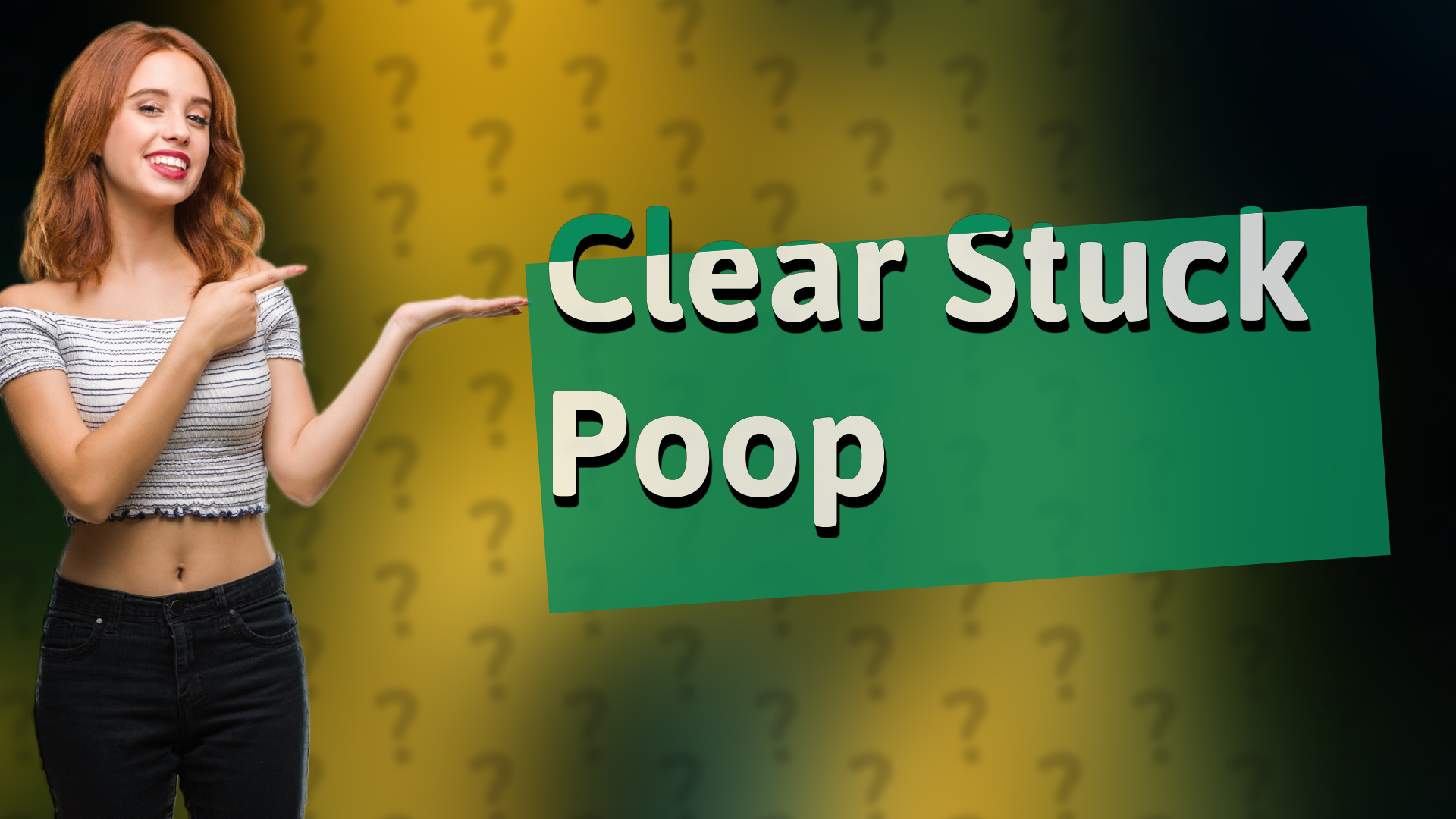 Clear Stuck Poop