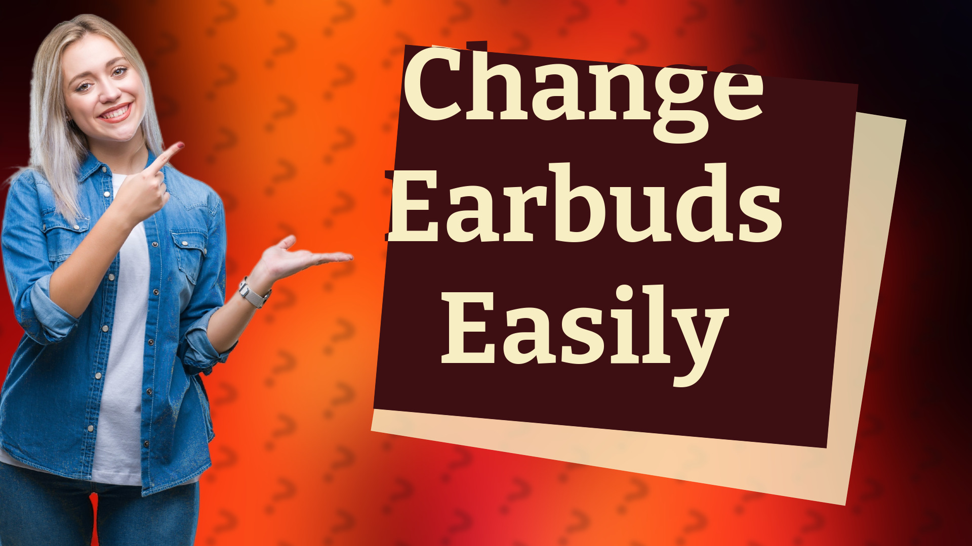Change Earbuds Easily
