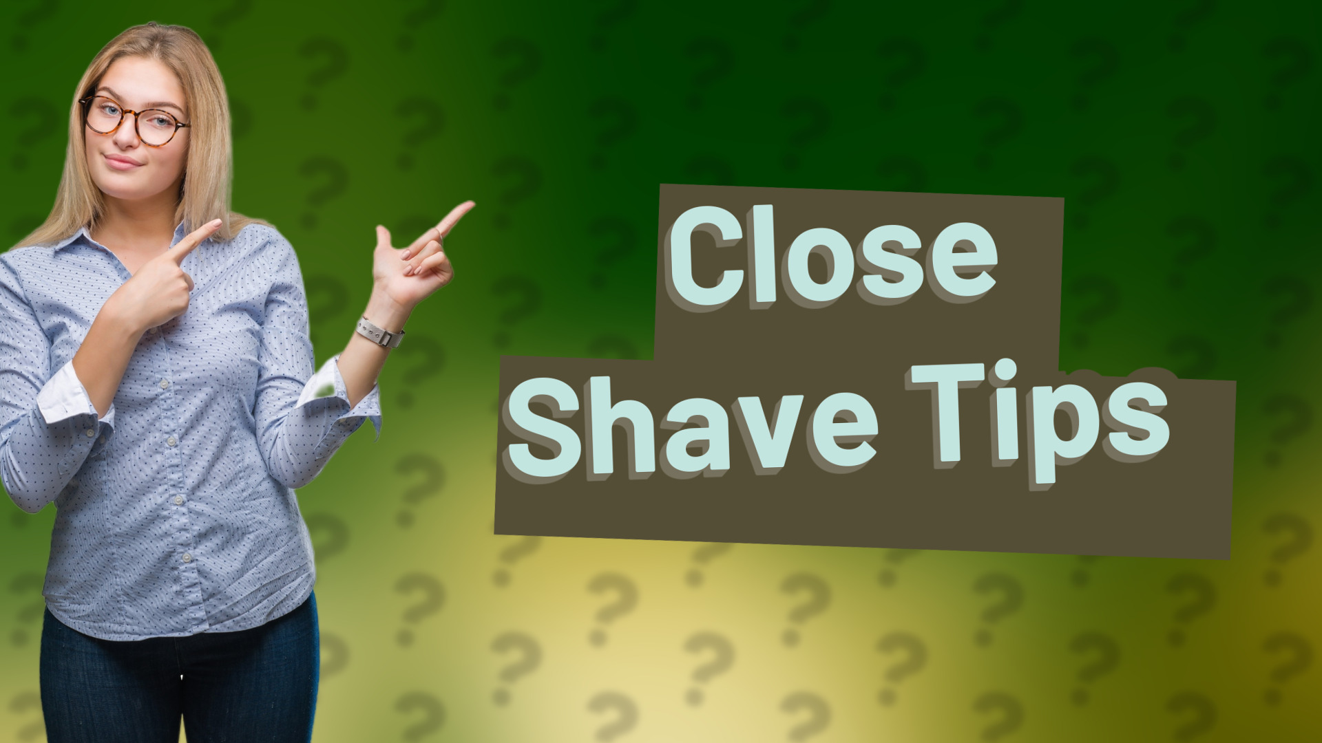 Close Shave Tips