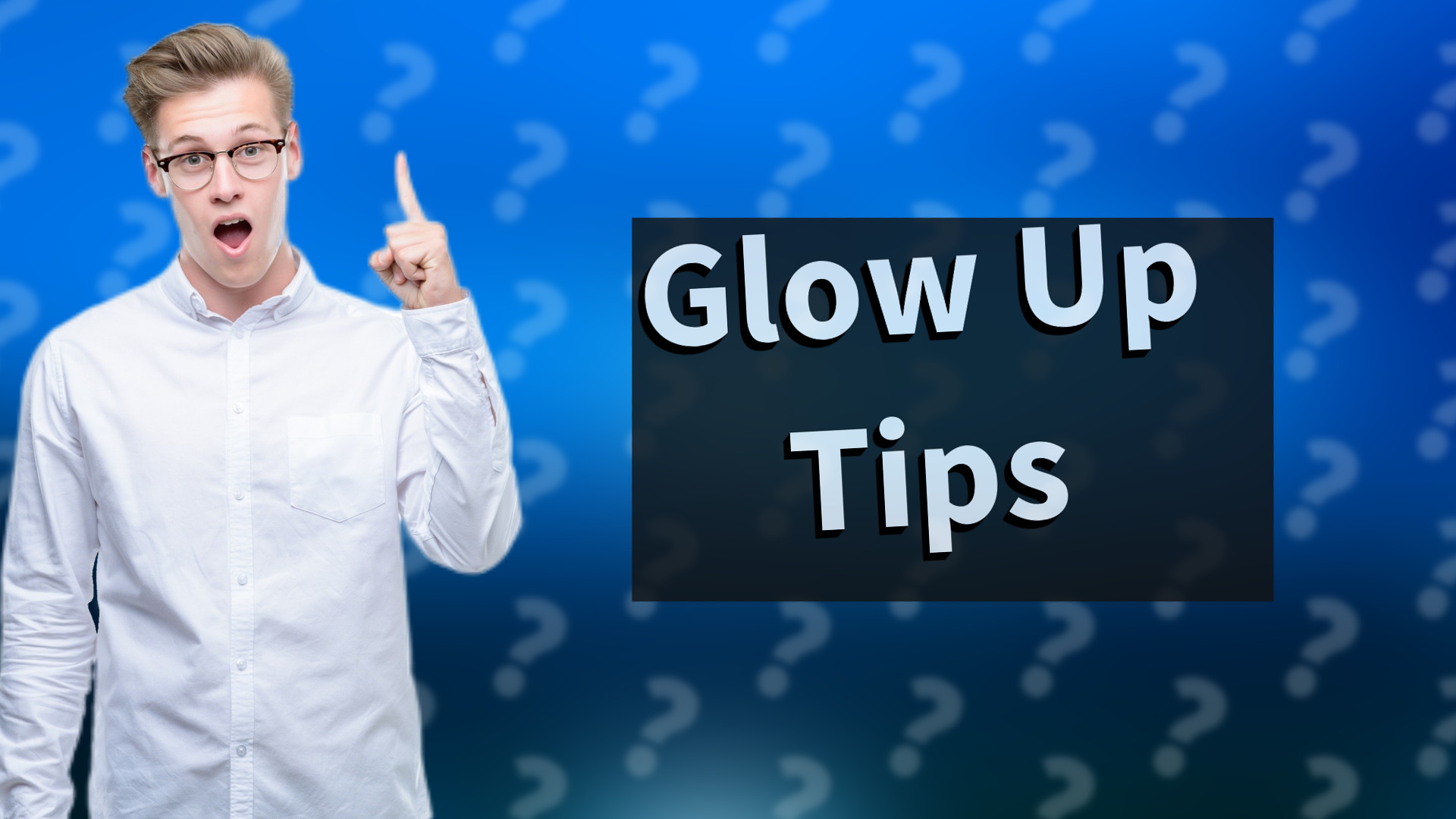Glow Up Tips