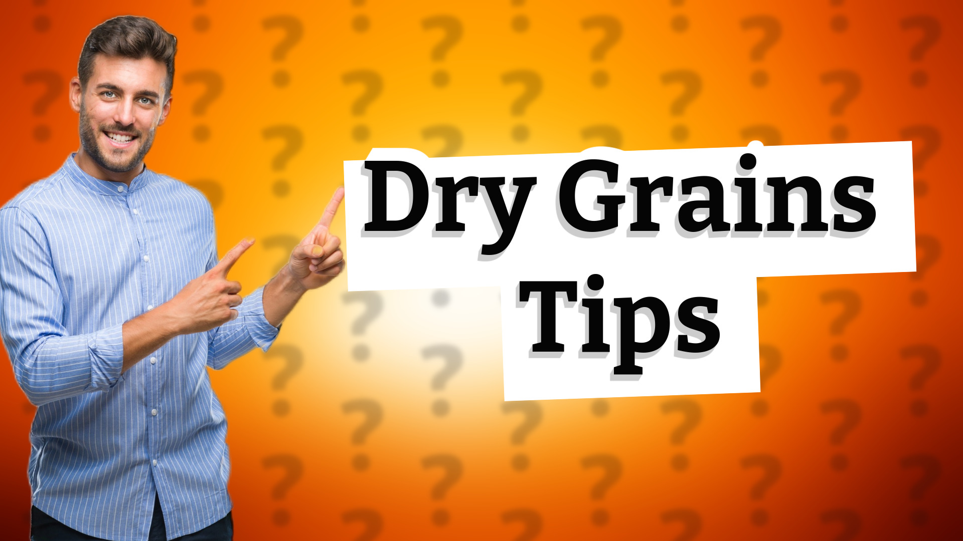 Dry Grains Tips