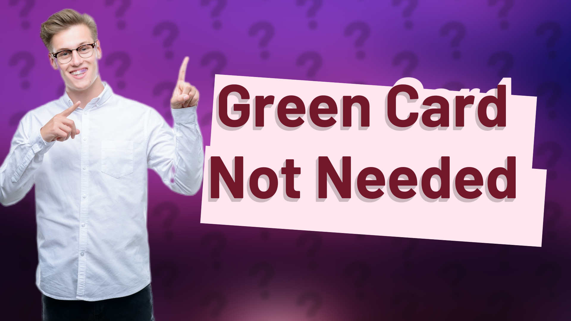 Green Card Not Needed