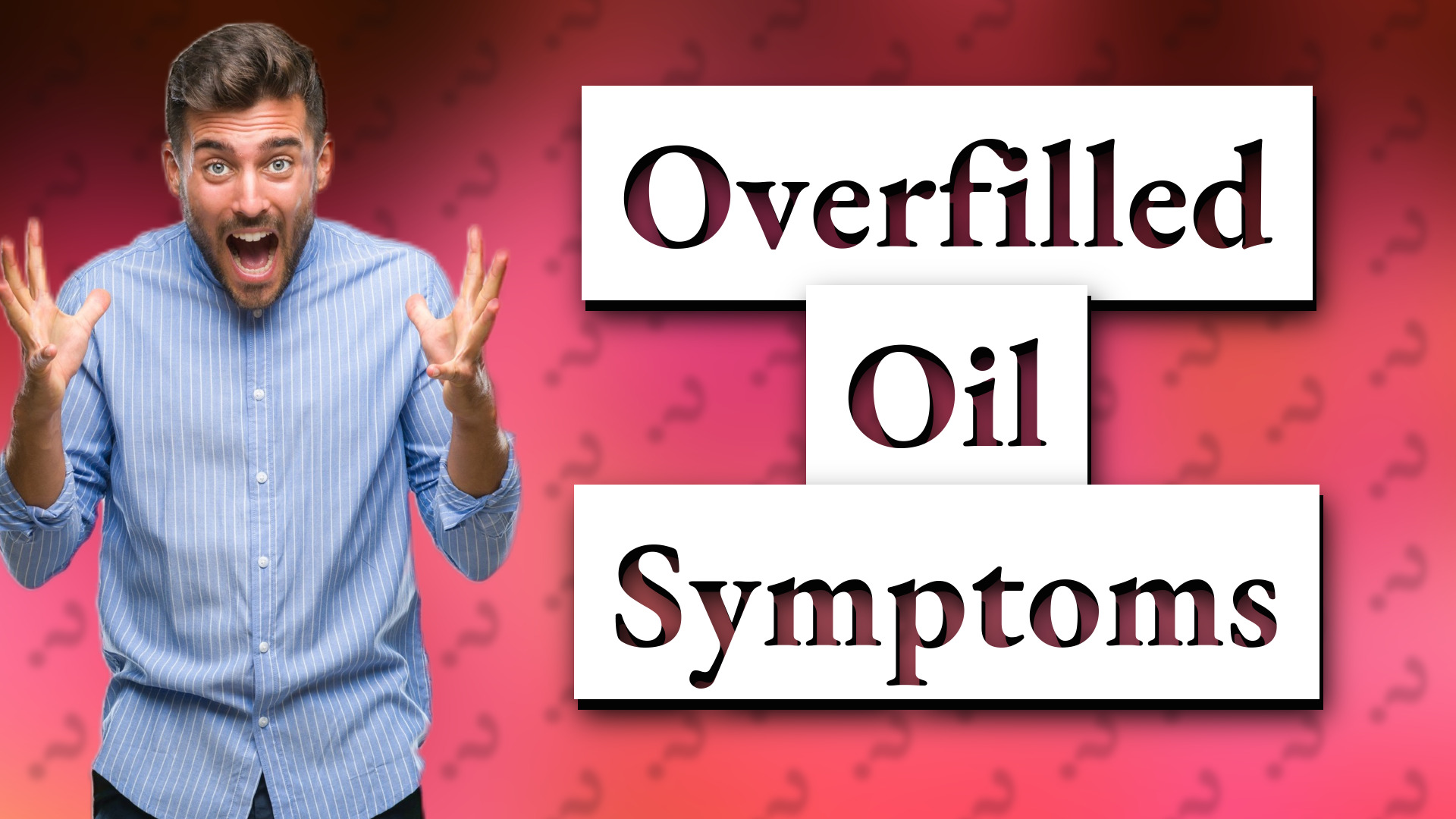 Overfilled Oil Symptoms