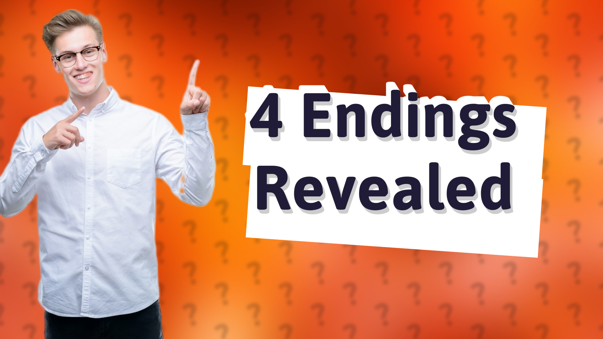 4 Endings Revealed