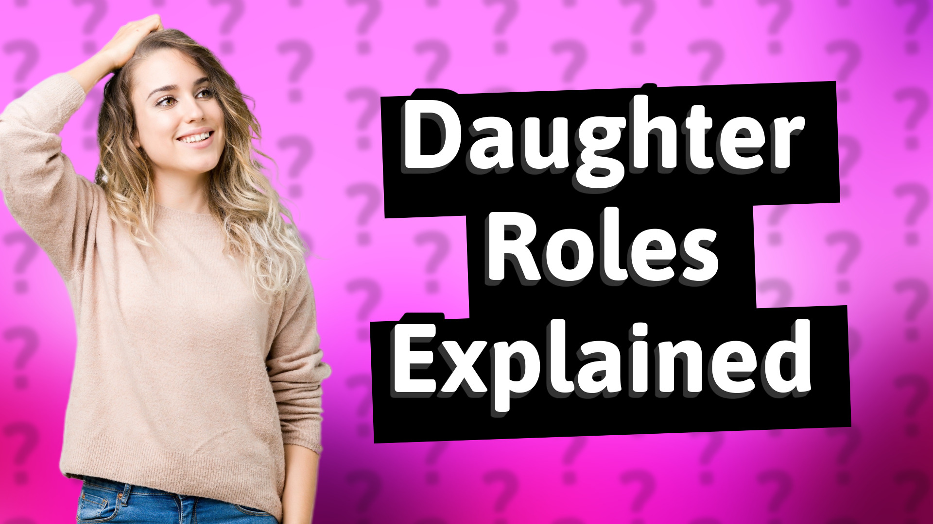 Daughter Roles Explained