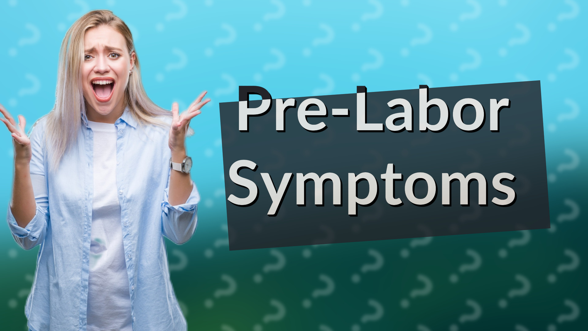 Pre-Labor Symptoms