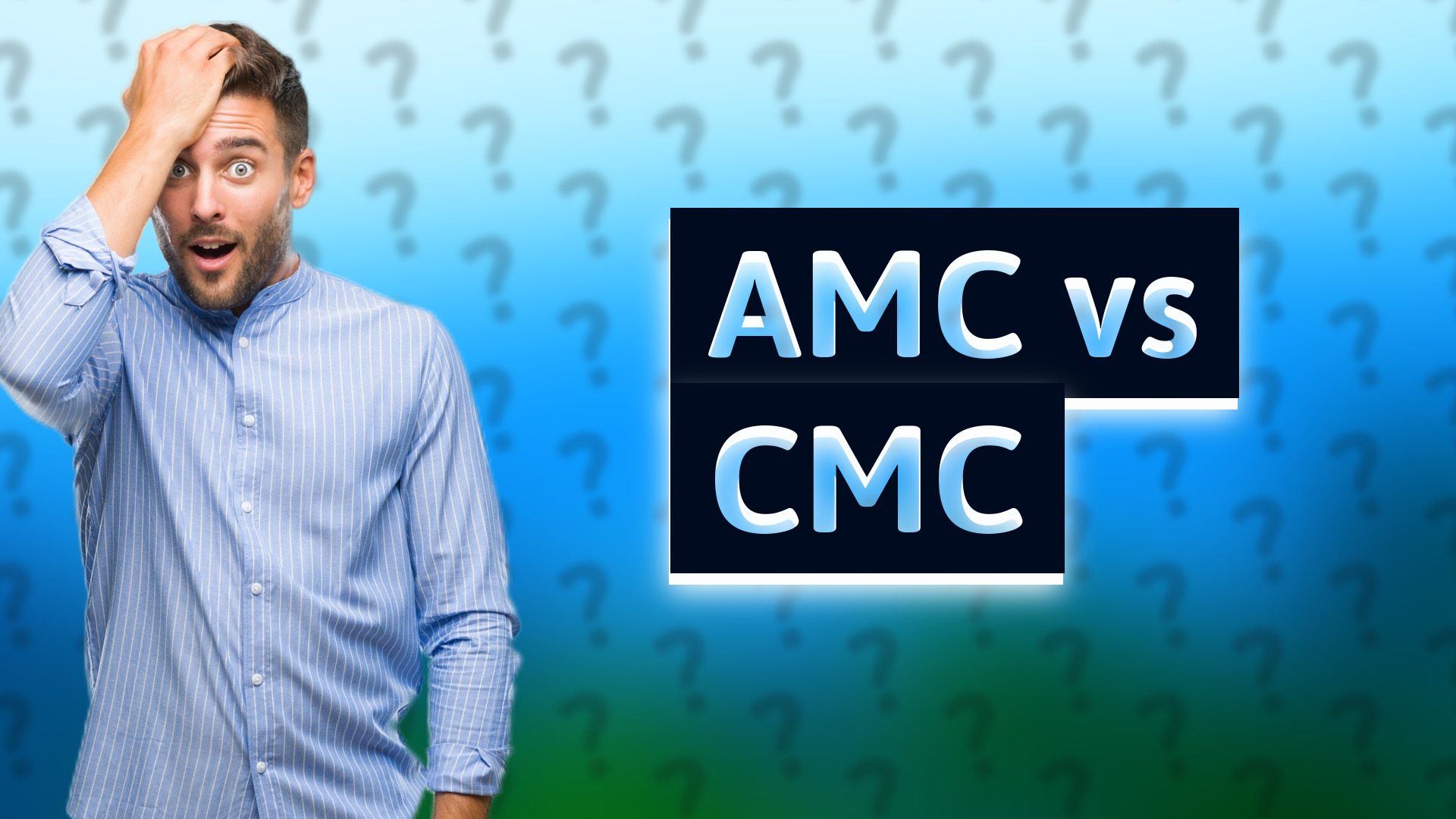 AMC vs CMC