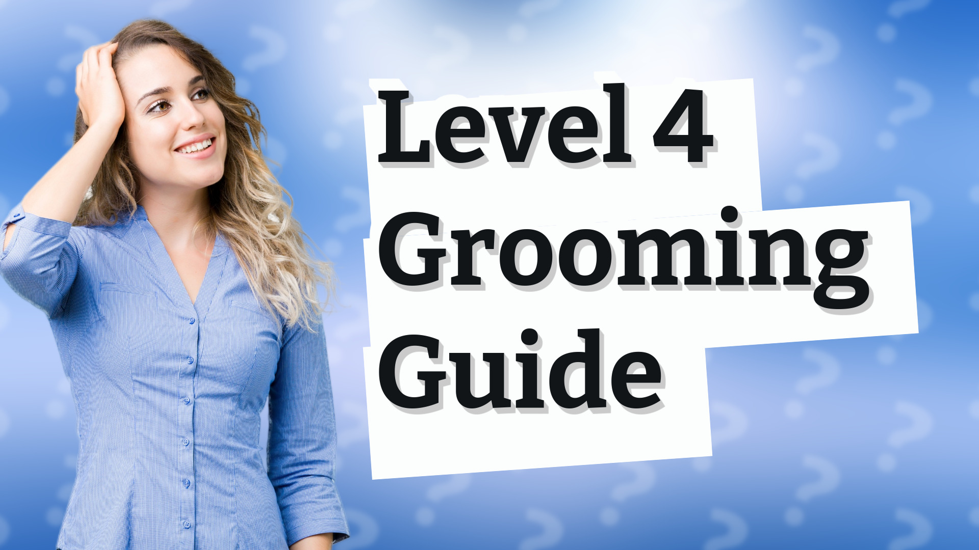 Level 4 Grooming Guide