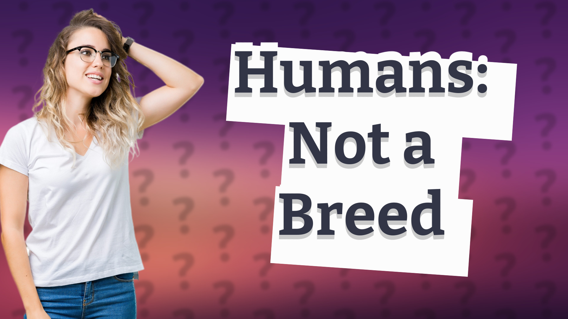 Humans: Not a Breed