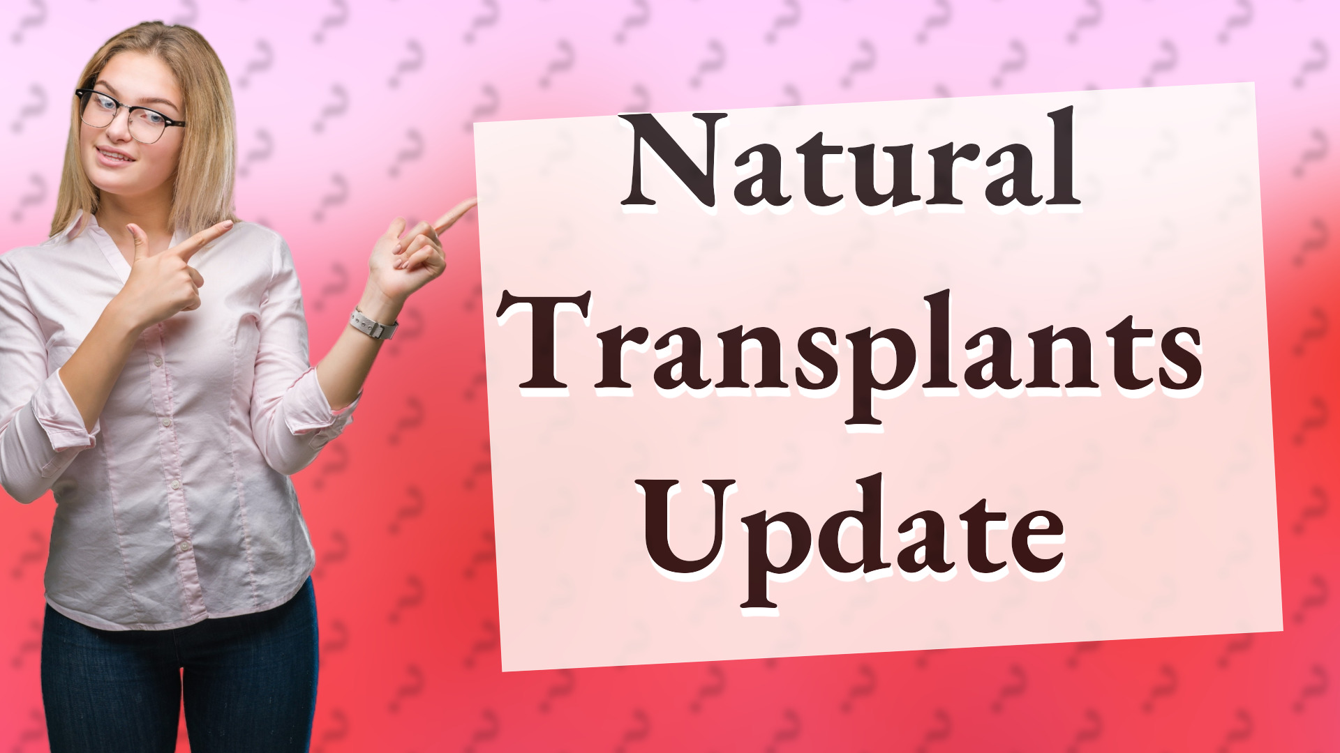 Natural Transplants Update